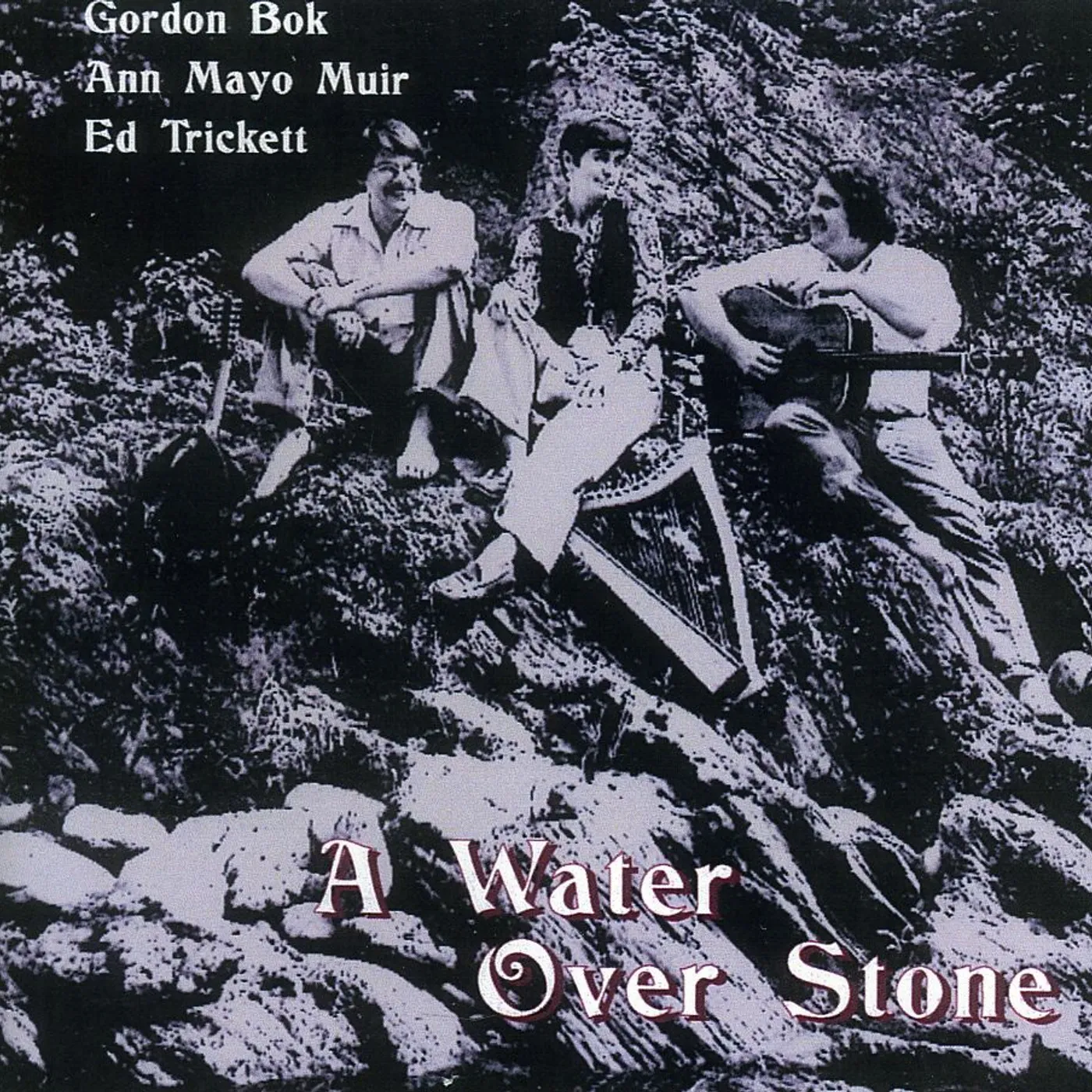 Gordon Bok, Ed Trickett, Ann Mayo Muir WATER OVER STONE CD