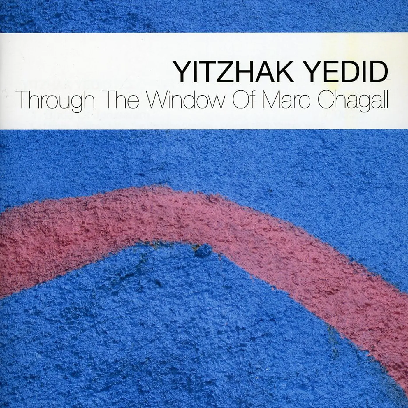 Yitzhak Yedid THROUGH THE WINDOW OF MARC CHAGALL CD