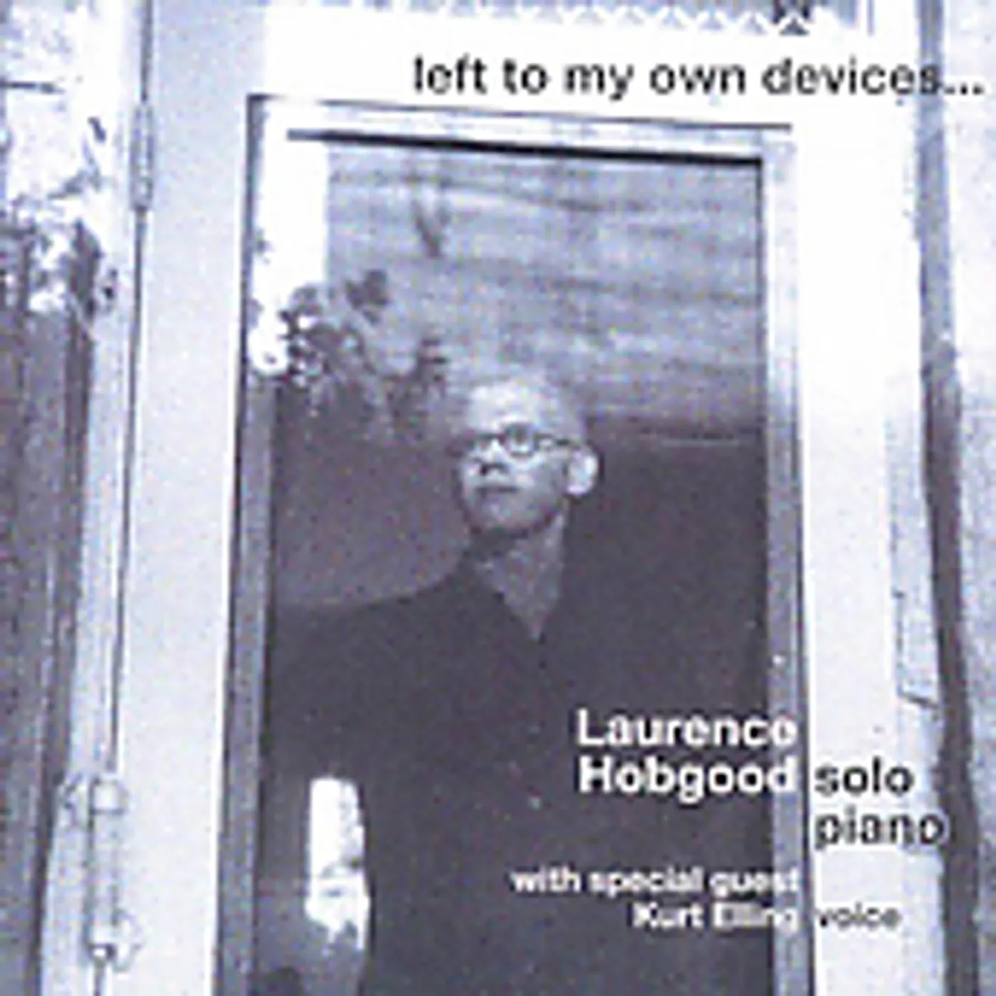 Laurence Hobgood LEFT TO MY OWN DEVICES CD