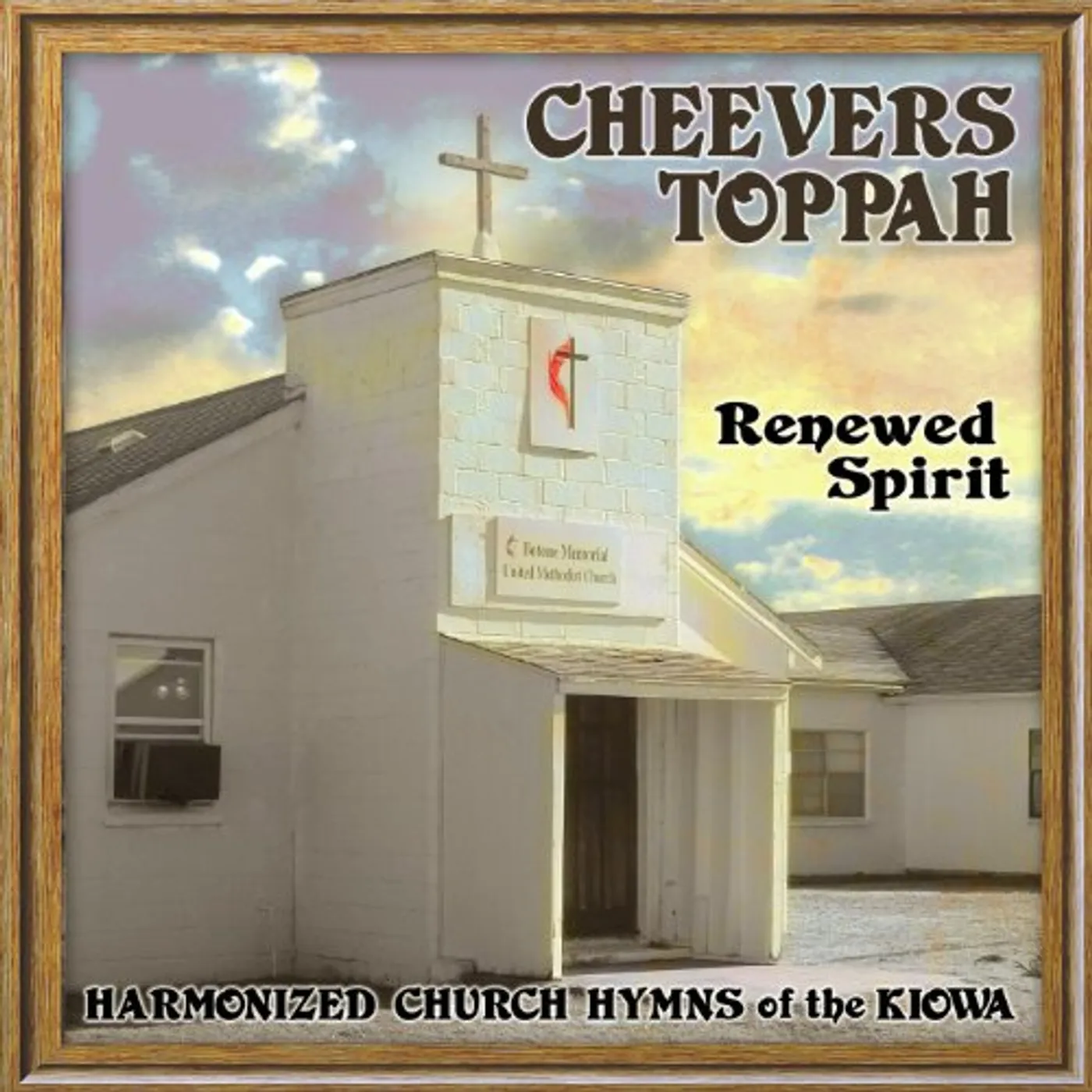 Cheevers Toppah RENEWED SPIRIT: HARMONIZED CHURCH HYMNS OF KIOWA CD