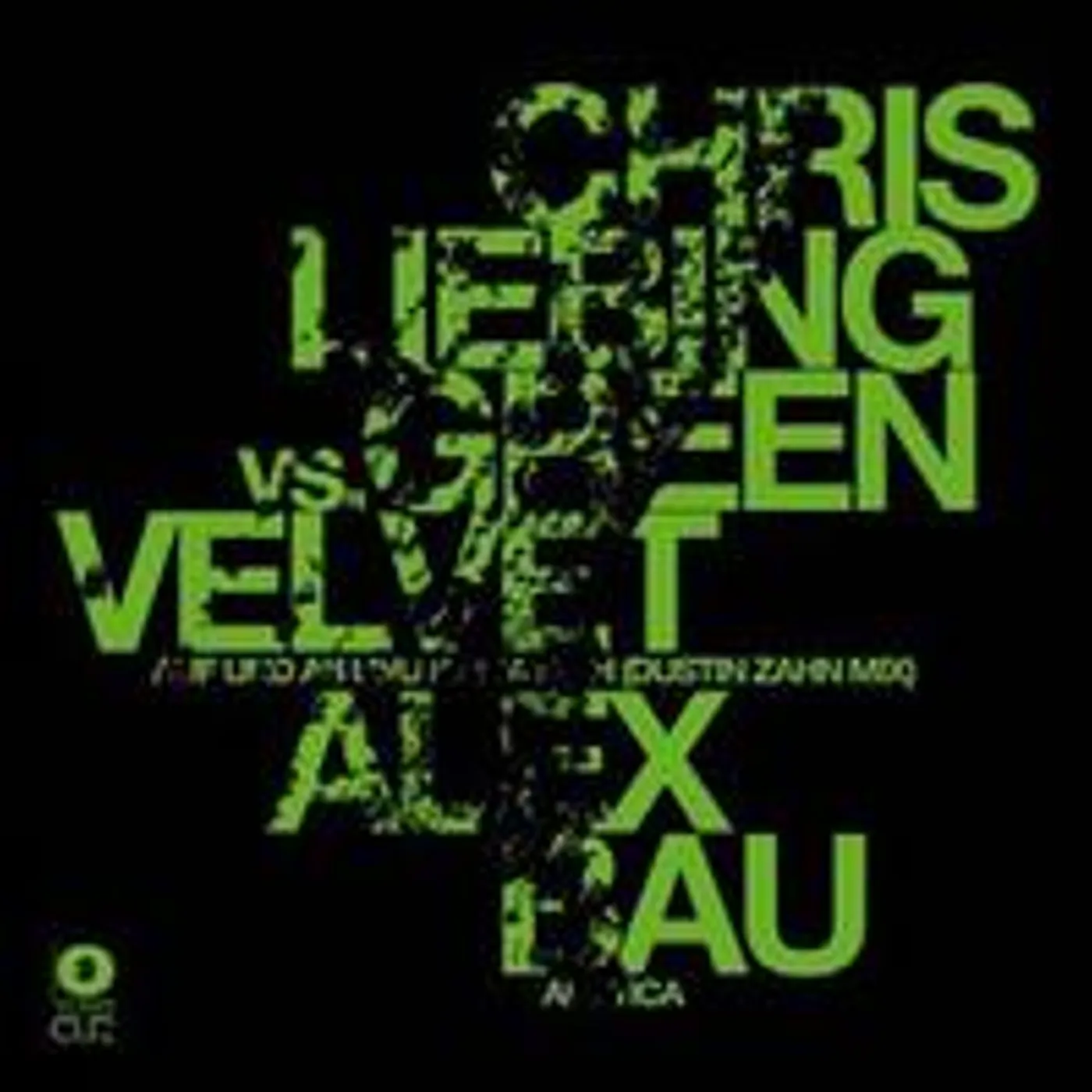 Chris Liebing / Alex Green Velvet/ Bau AUF UND AB UND KINDA HIGH: DUSTIN ZAHN / ARCTICA Vinyl Record