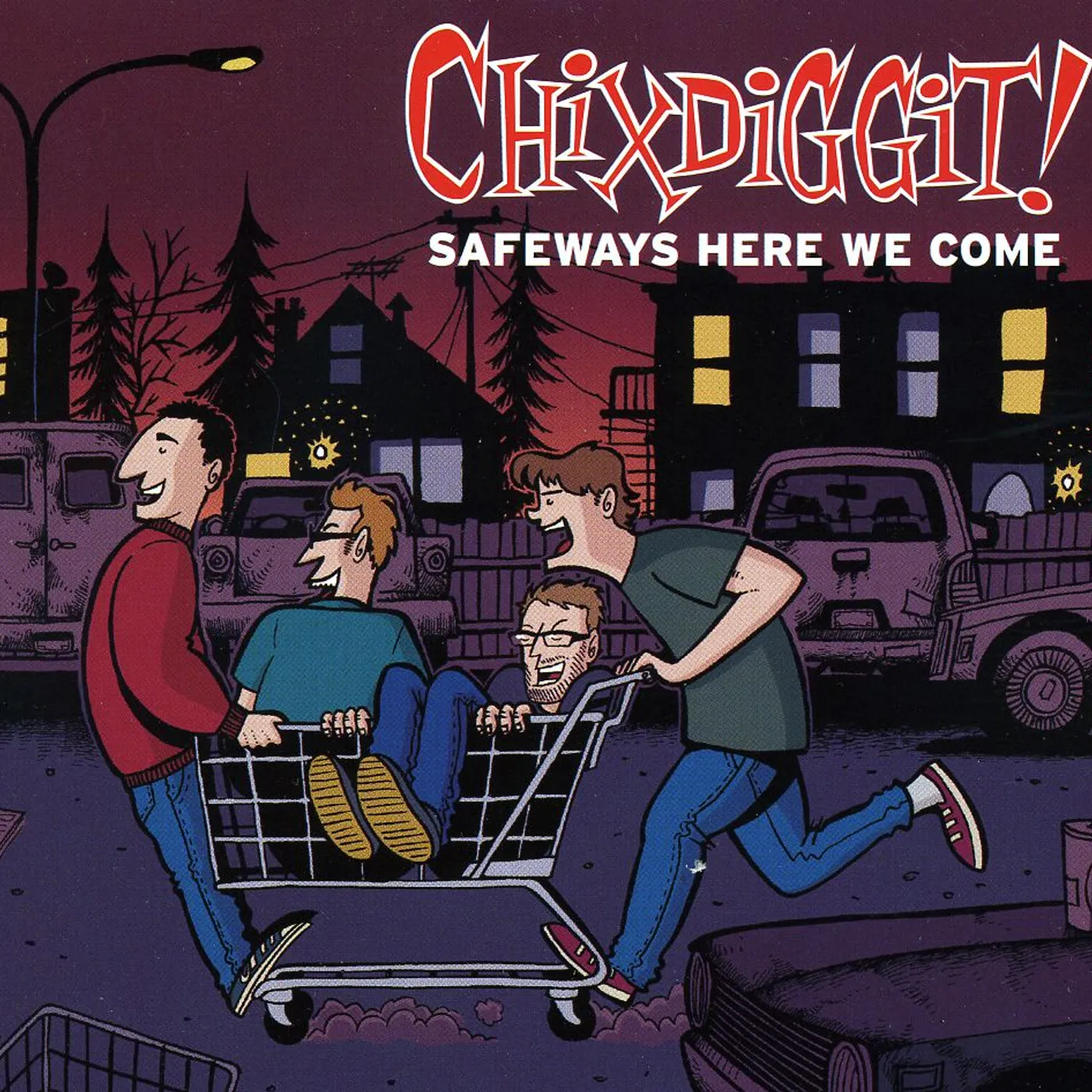 Chixdiggit! SAFEWAYS HERE WE COME CD
