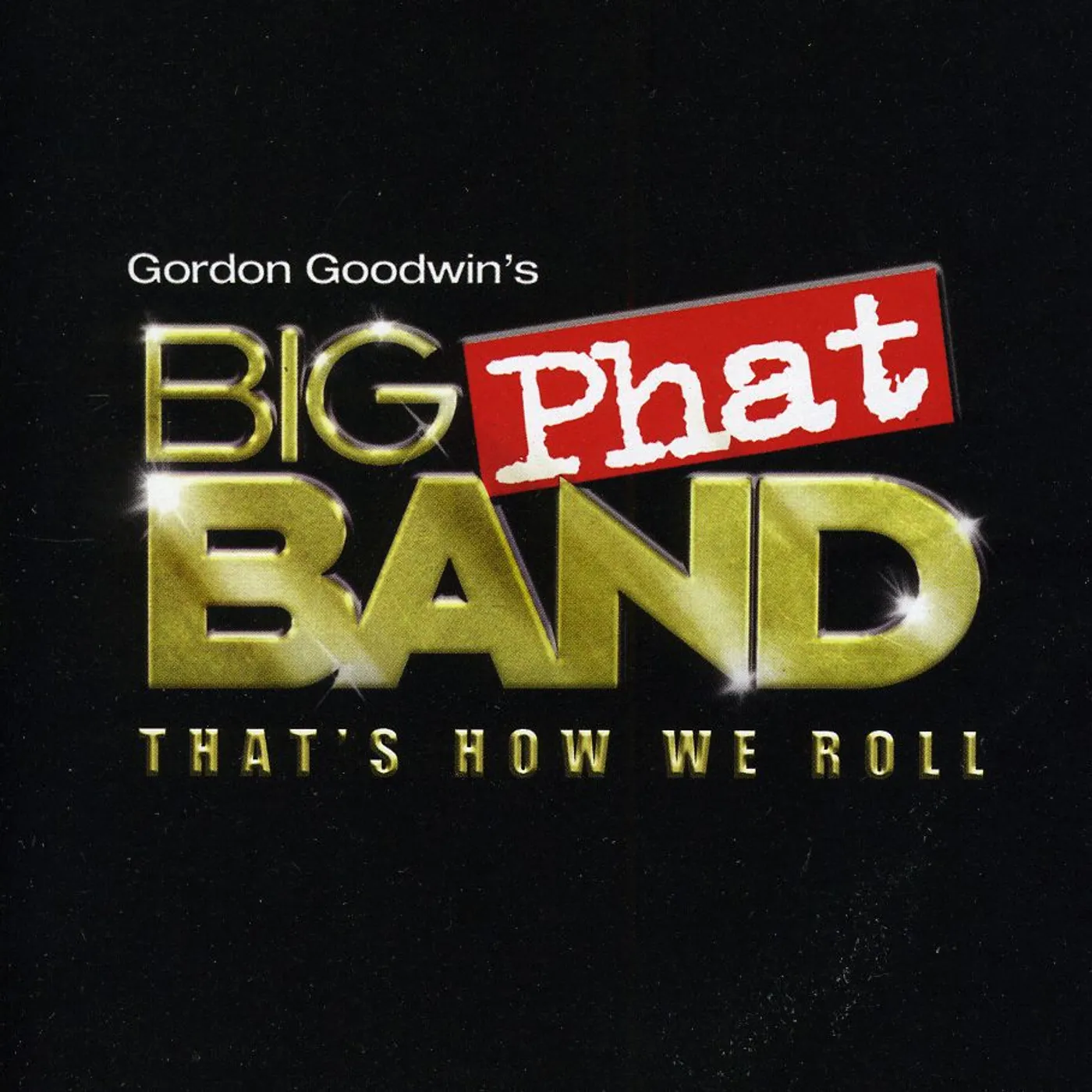 Gordon Goodwin THAT'S HOW WE ROLL CD