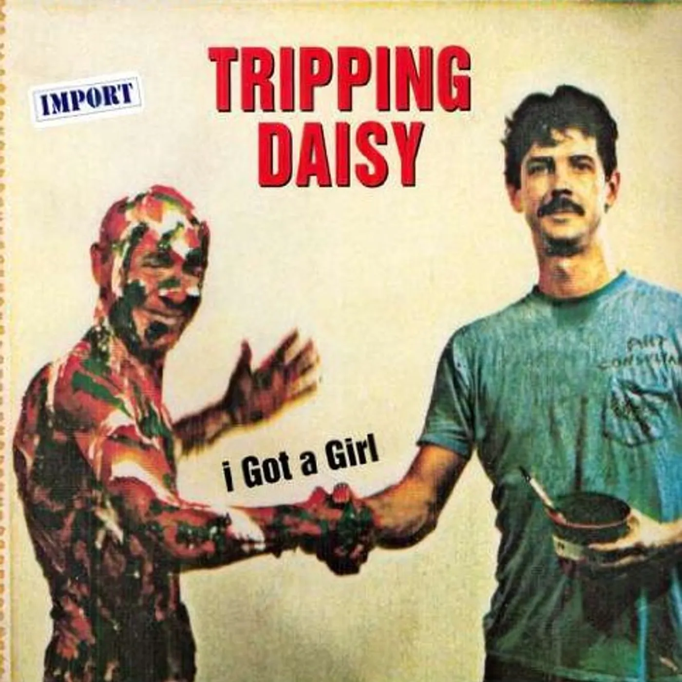 Tripping Daisy I GOT A GIRL Vinyl Record