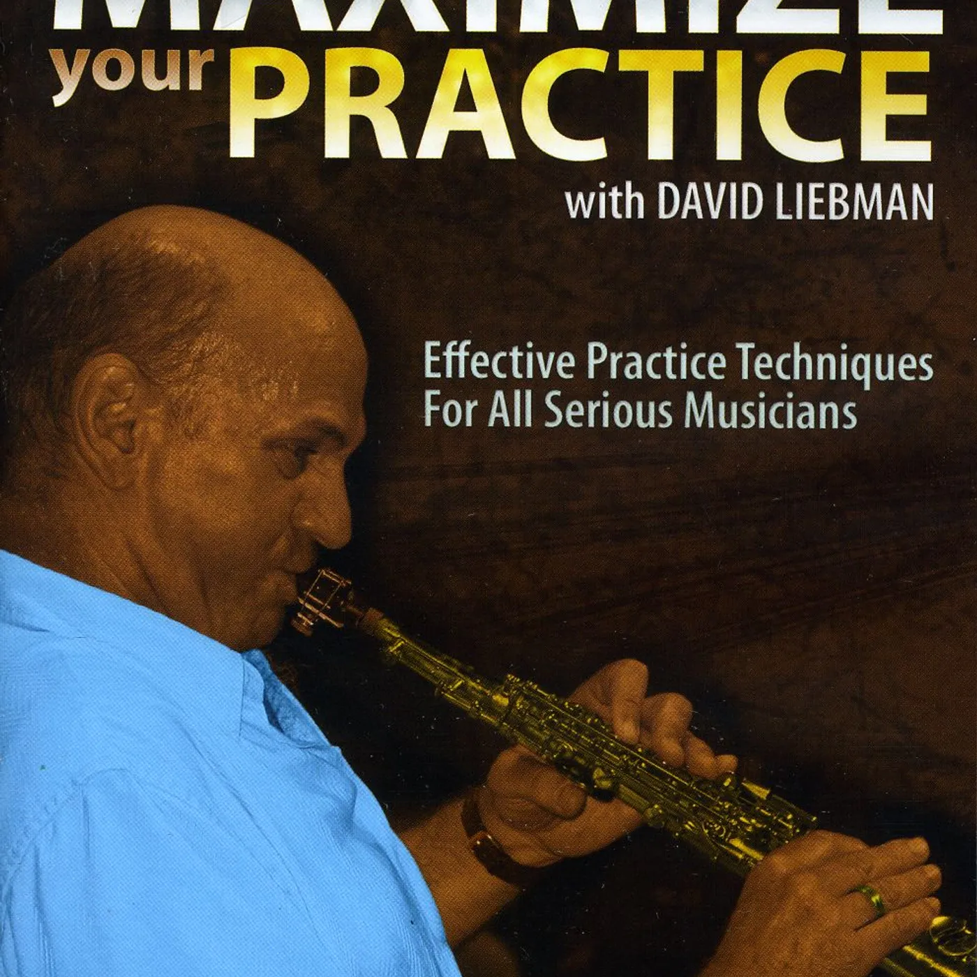David Liebman MAXIMIZE YOUR PRACTICE DVD