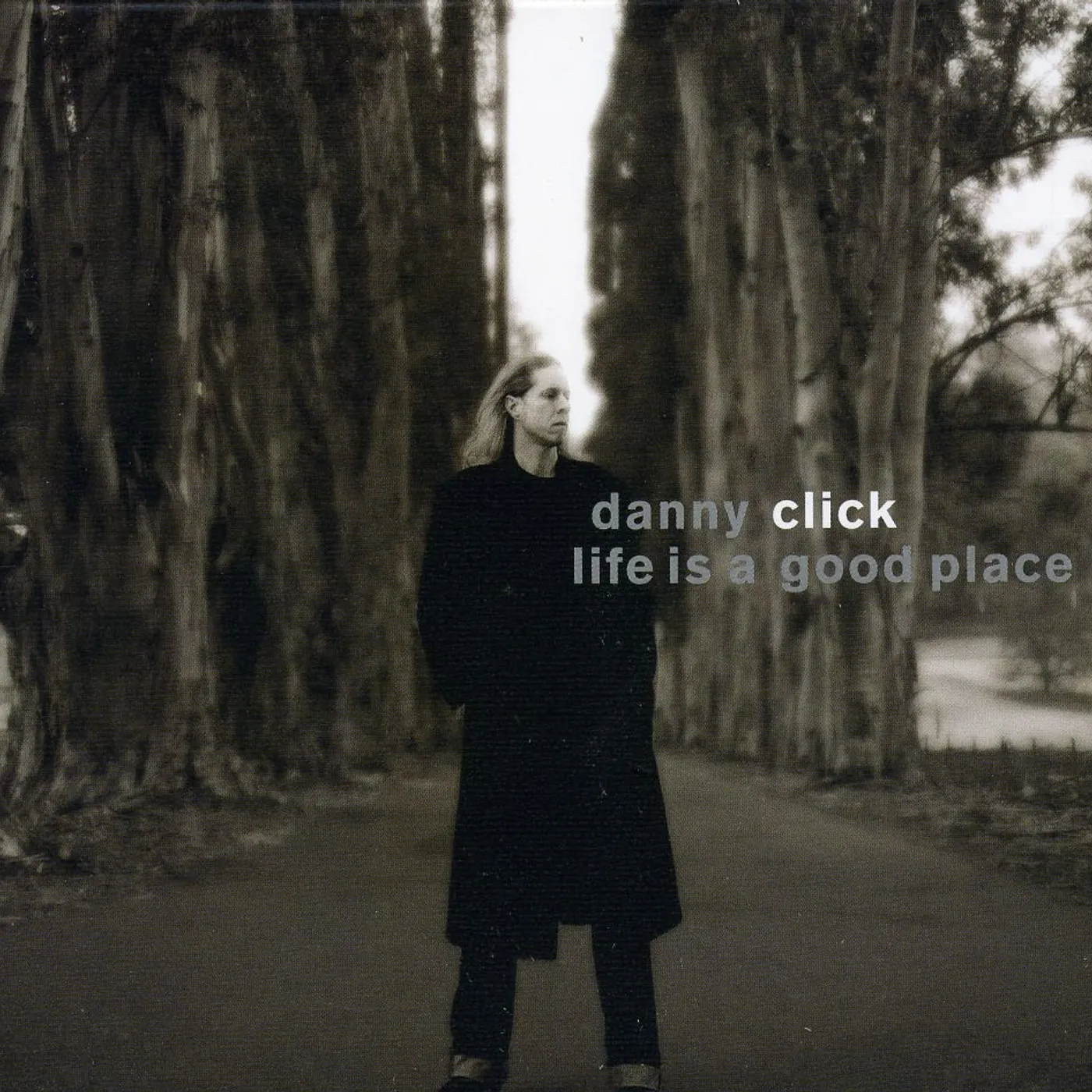 Danny Click LIFE IS A GOOD PLACE CD
