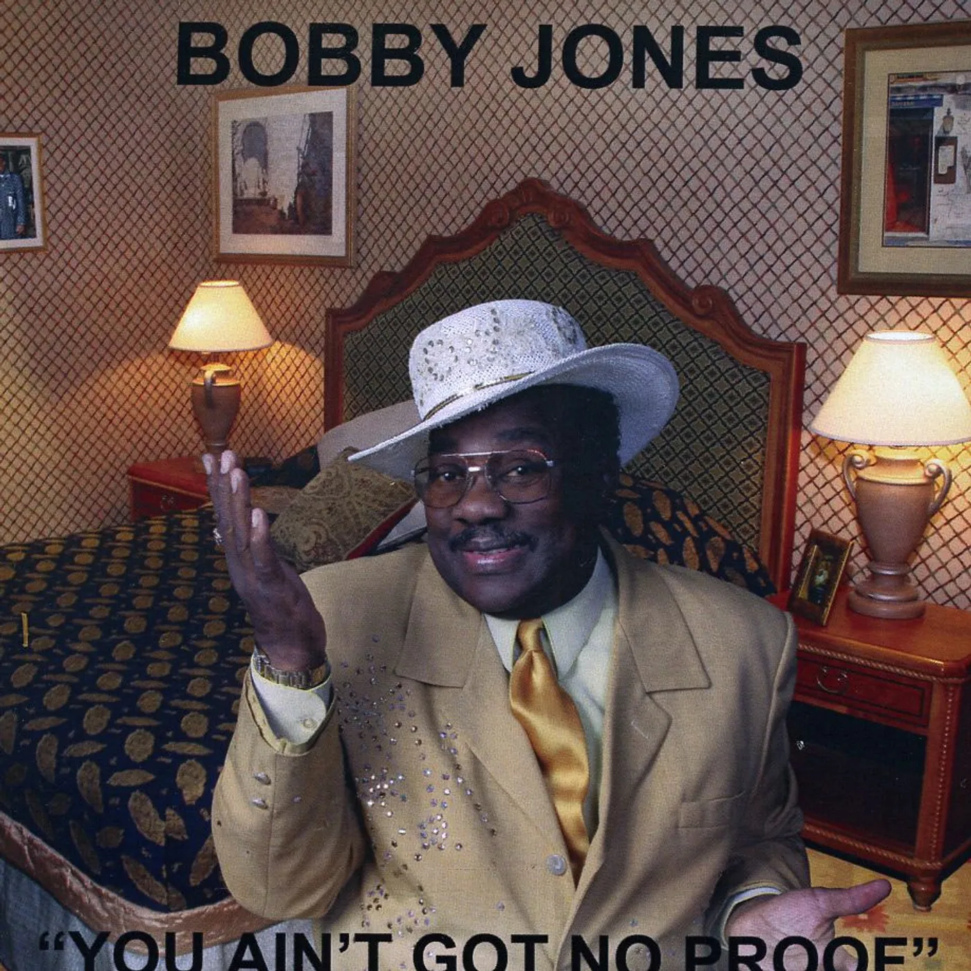 Bobby Jones YOU AIN'T GOT NO PROOF CD