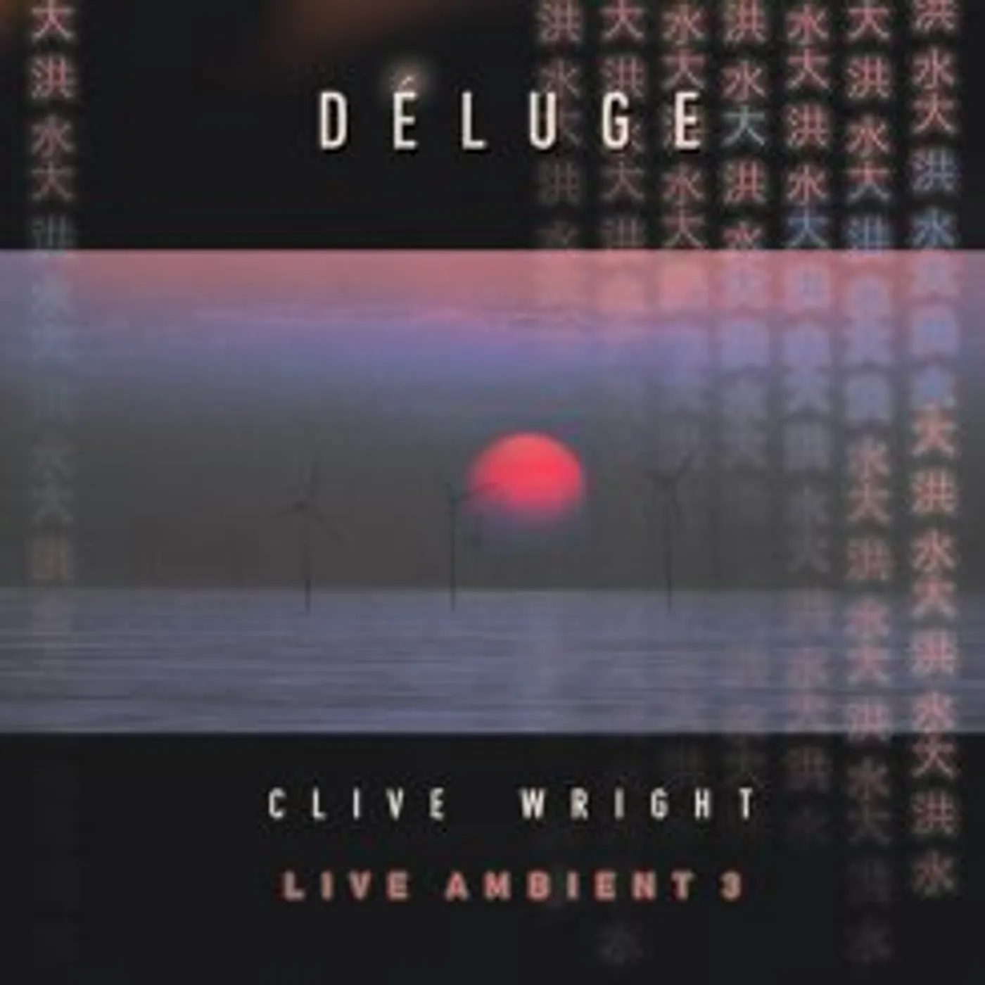 Clive Wright DELUGE: LIVE AMBIENT 3 CD