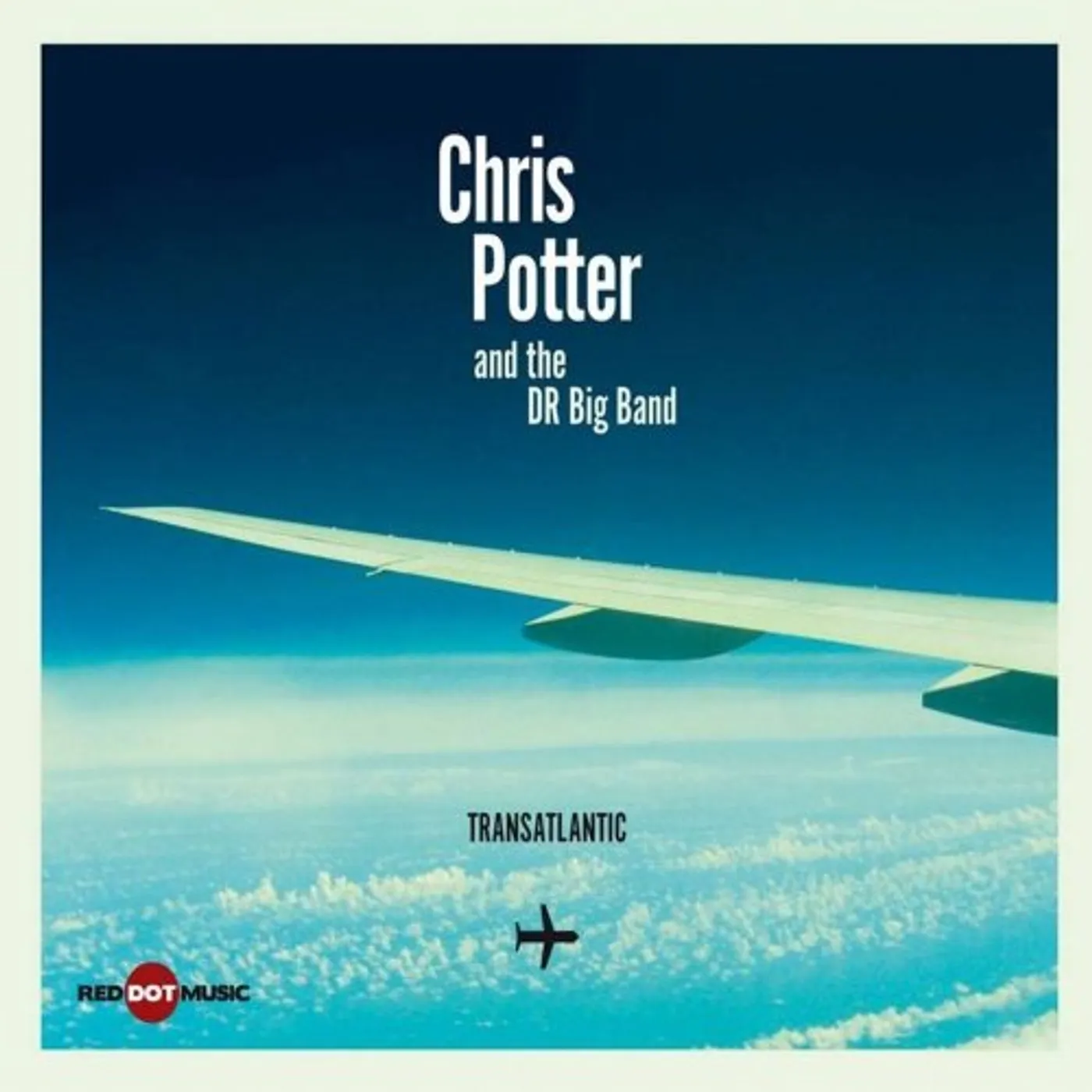Chris Potter & The DR Big Band TRANSATLANTIC CD
