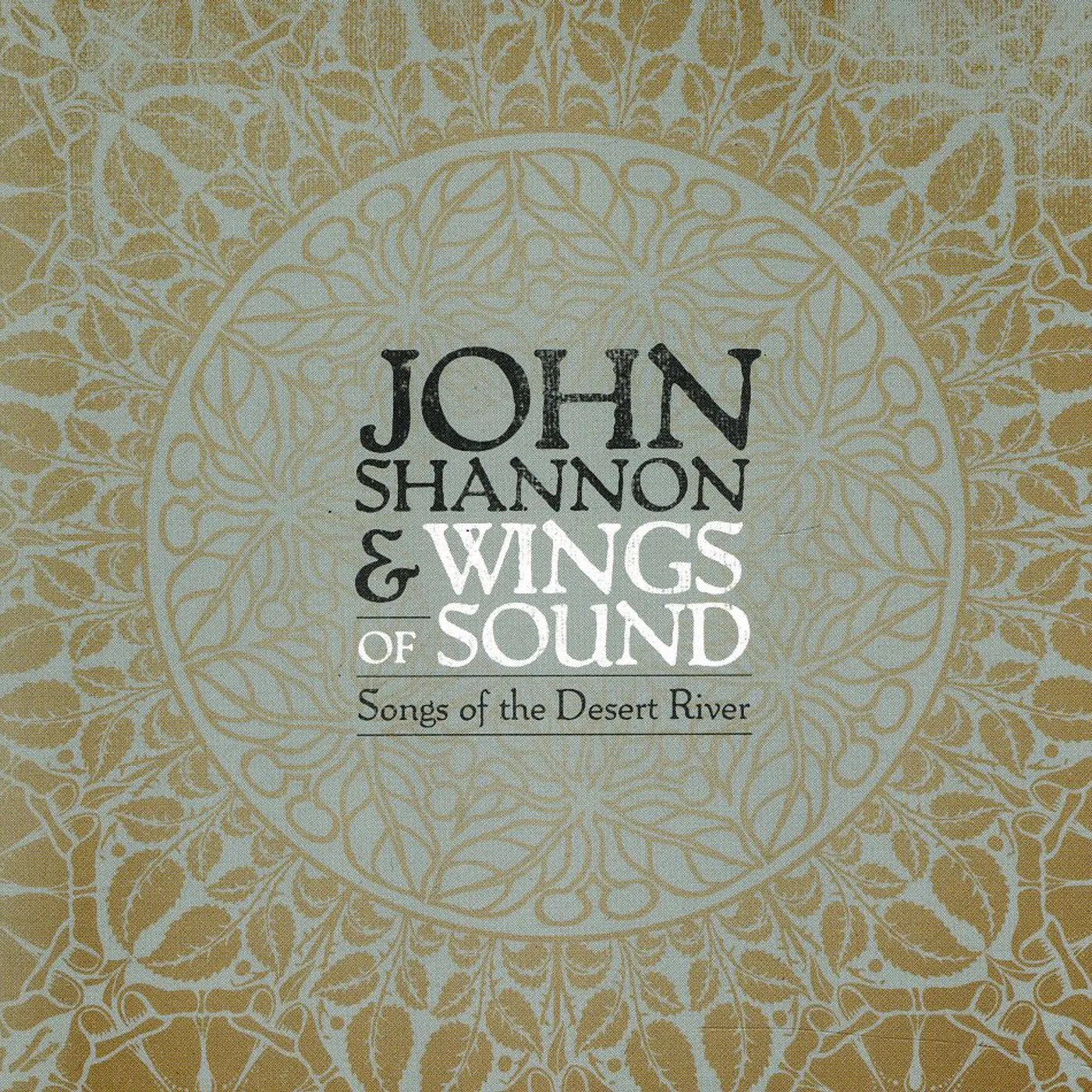 John Shannon & Wings Of Sound SONGS OF THE DESERT RIVER CD