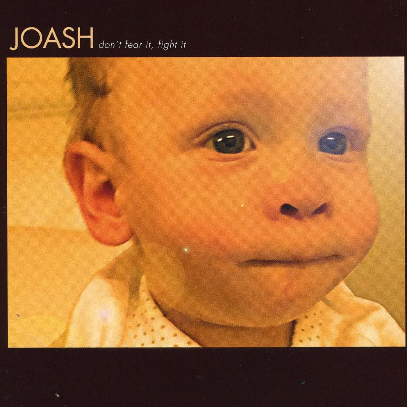 Joash DON'T FEAR IT FIGHT IT CD