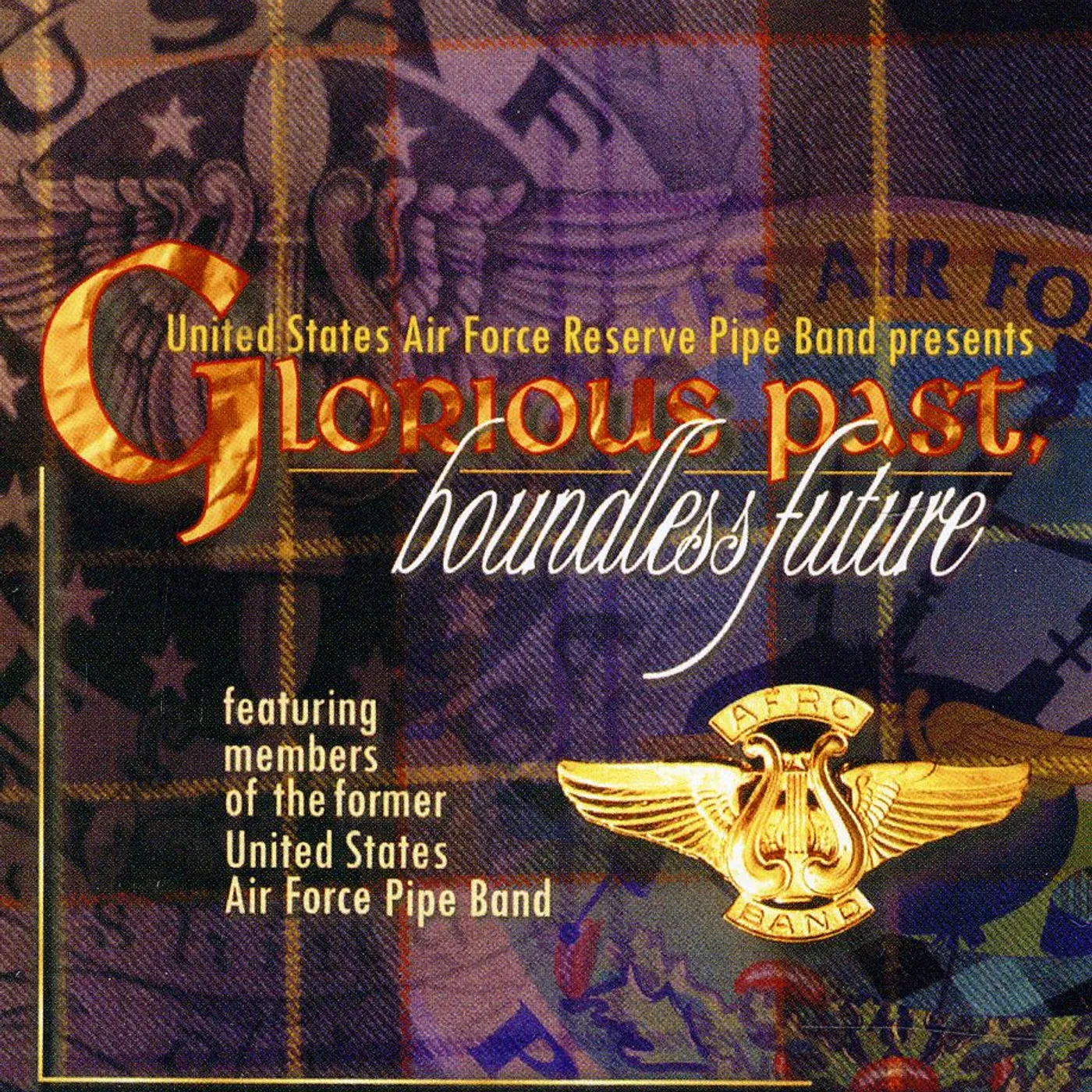 US Air Force Reserve Pipe Band GLORIOUS PAST BOUNDLESS FUTURE CD