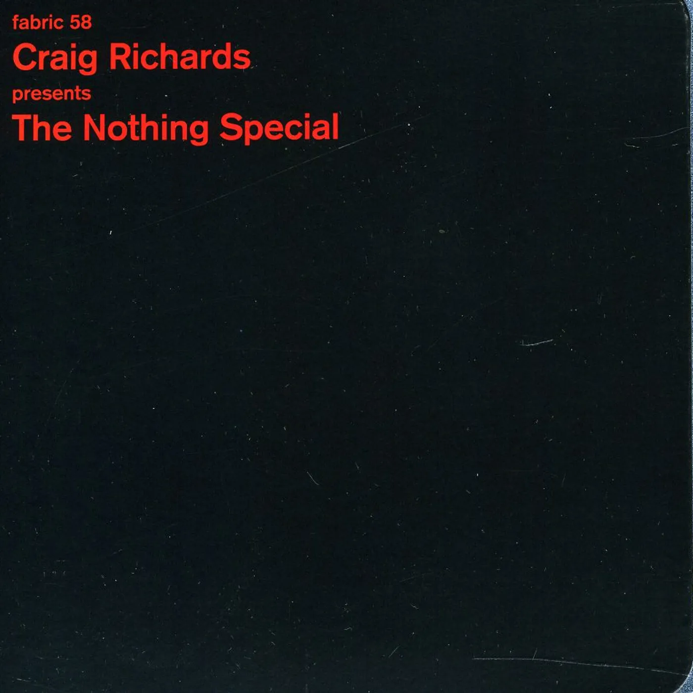 Craig Richards FABRIC 58: NOTHING SPECIAL CD