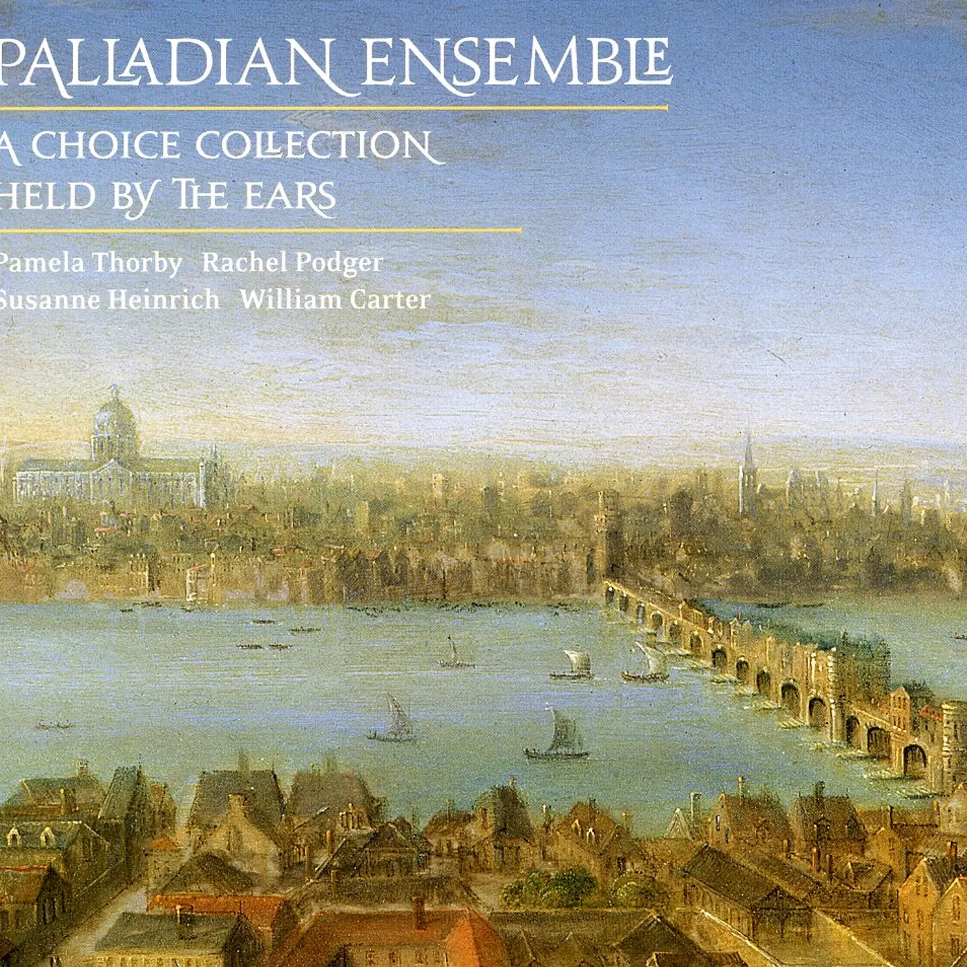 Palladian Ensemble LONDON COLL: CHOICE COLLECTION / HELD BY THE EARS CD