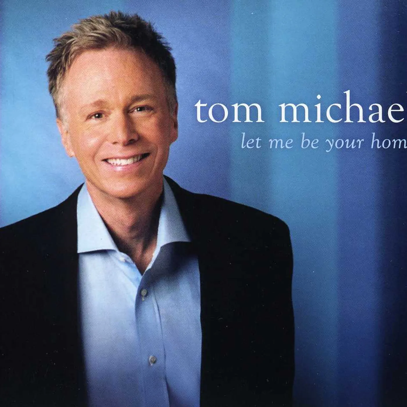 Tom Michael LET ME BE YOUR HOME CD