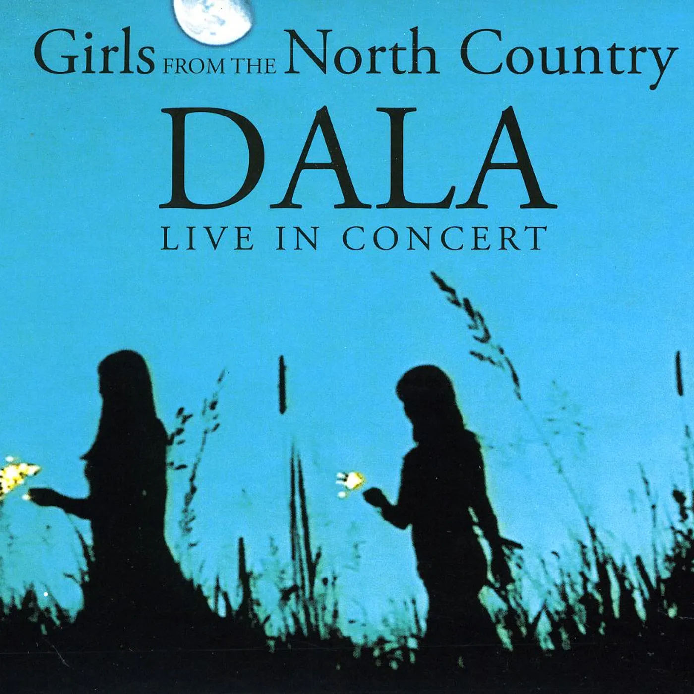 Dala LIVE IN CONCERT - GIRLS FROM THE NORTH COUNTRY CD