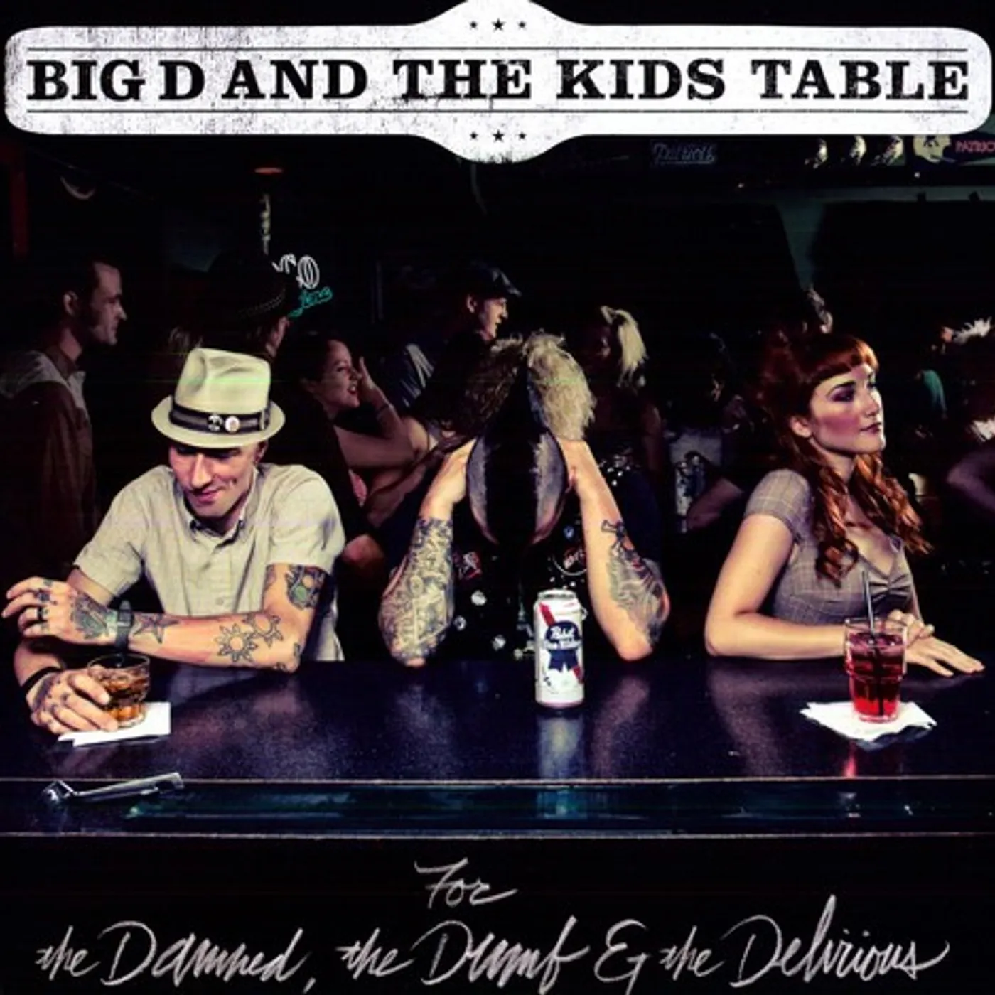 Big D and the Kids Table FOR THE DAMNED THE DUMB & THE DELIRIOUS Vinyl Record