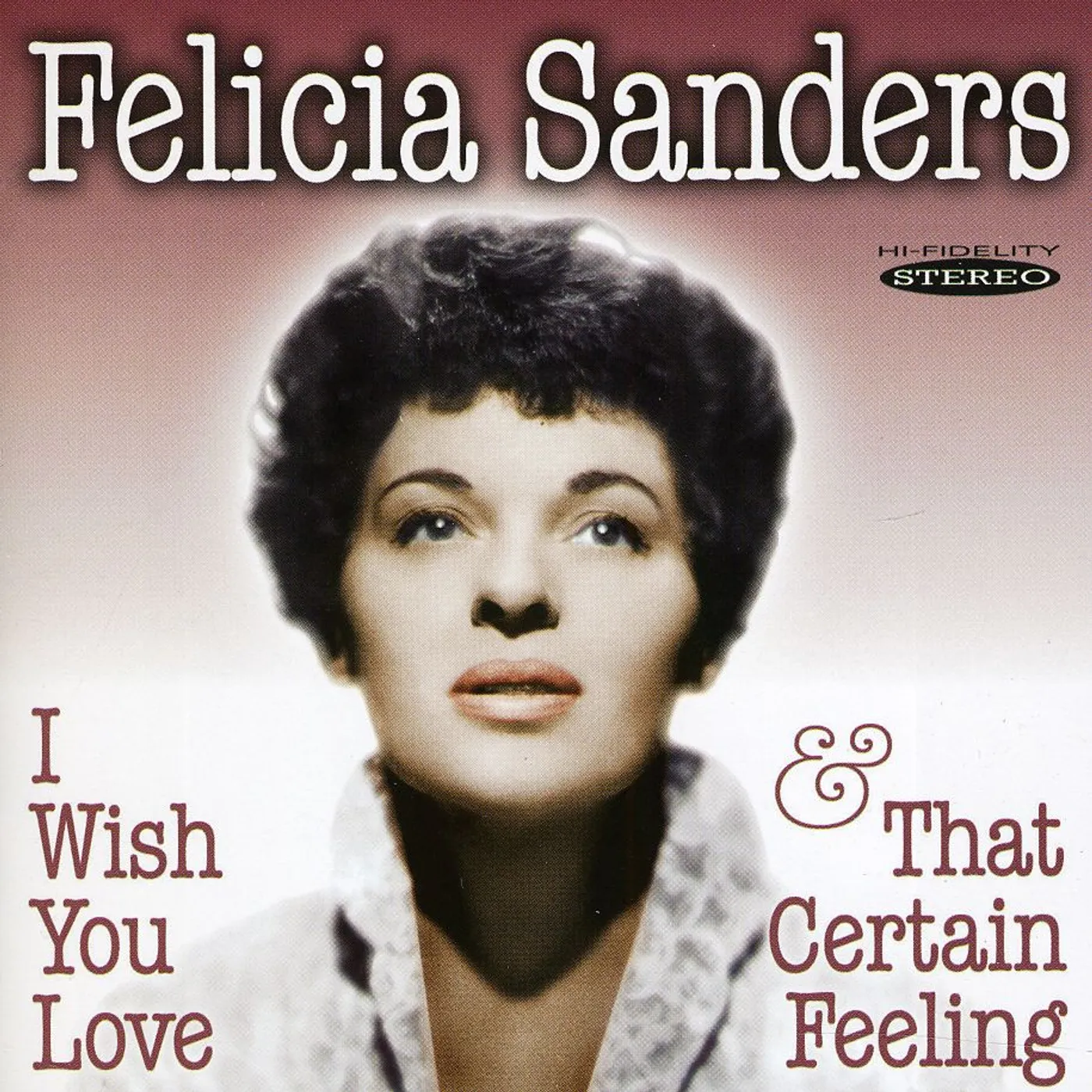Felicia Sanders I WISH YOU LOVE & THAT CERTAIN FEELING CD