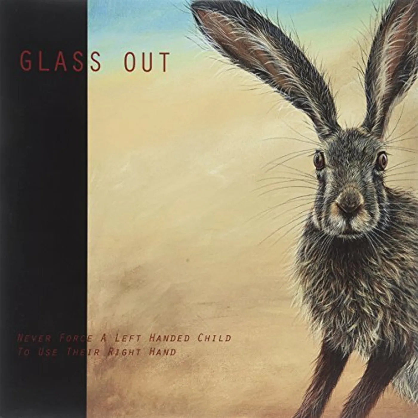 Glass Out NEVER FORCE A LEFT HANDED CHILD TO USE THEIR RIGHT Vinyl Record