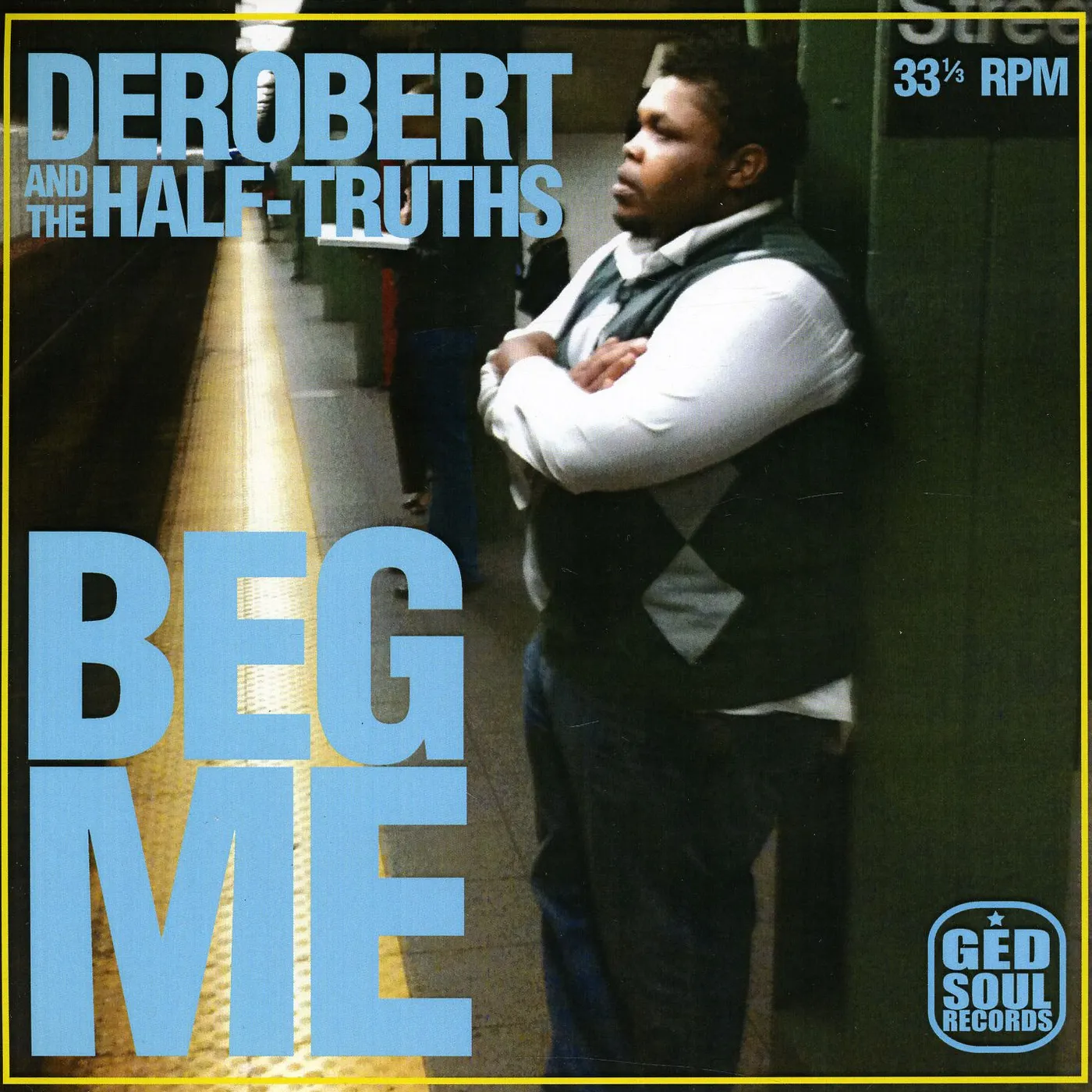 DeRobert & The Half-Truths Beg Me Vinyl Record