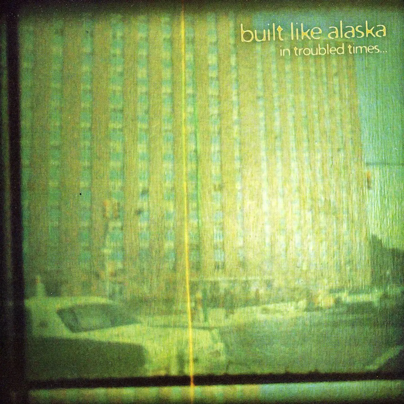 Built Like Alaska IN TROUBLED TIMES CD