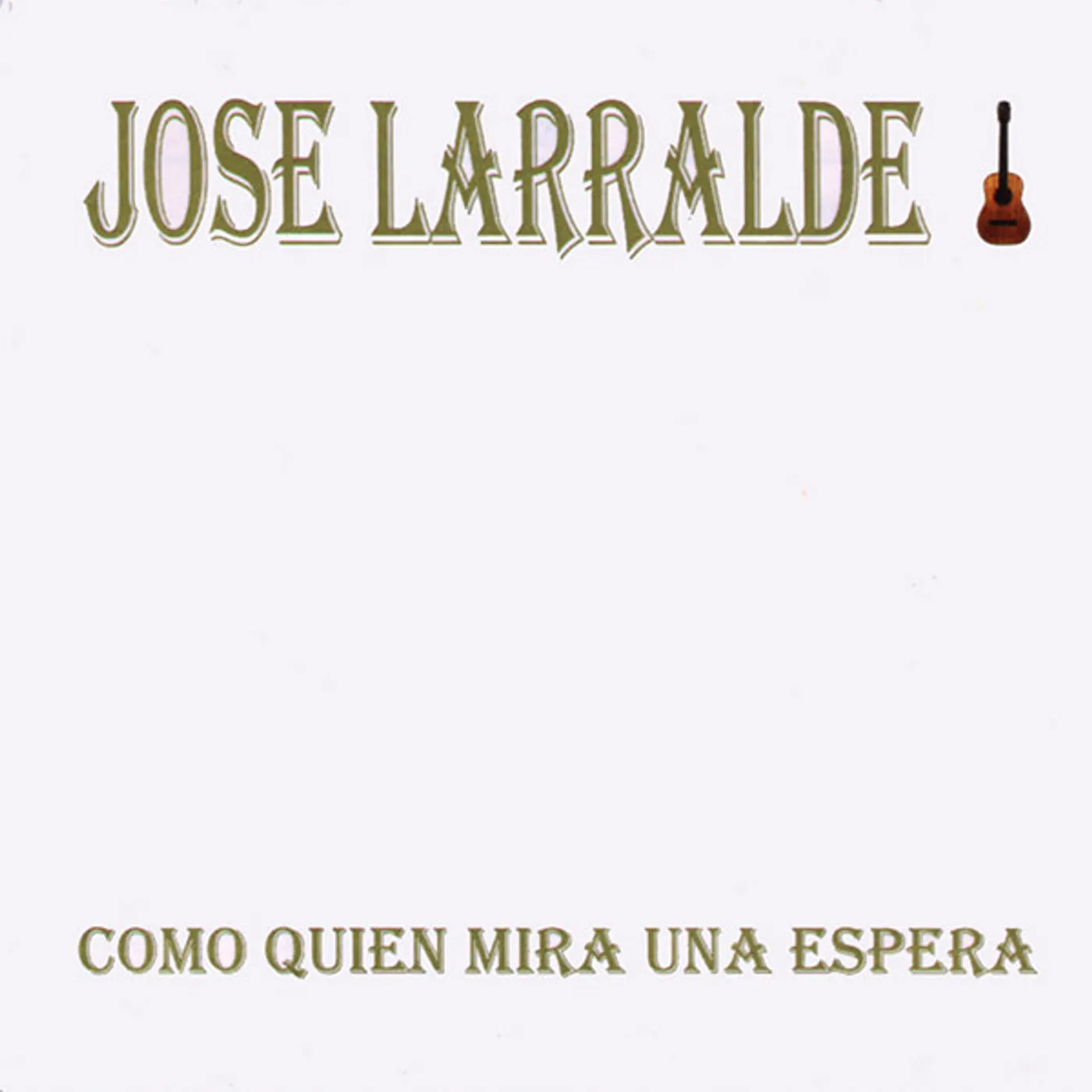 Jose Larralde COMO QUIEN MIRA UNA ESPERA CD