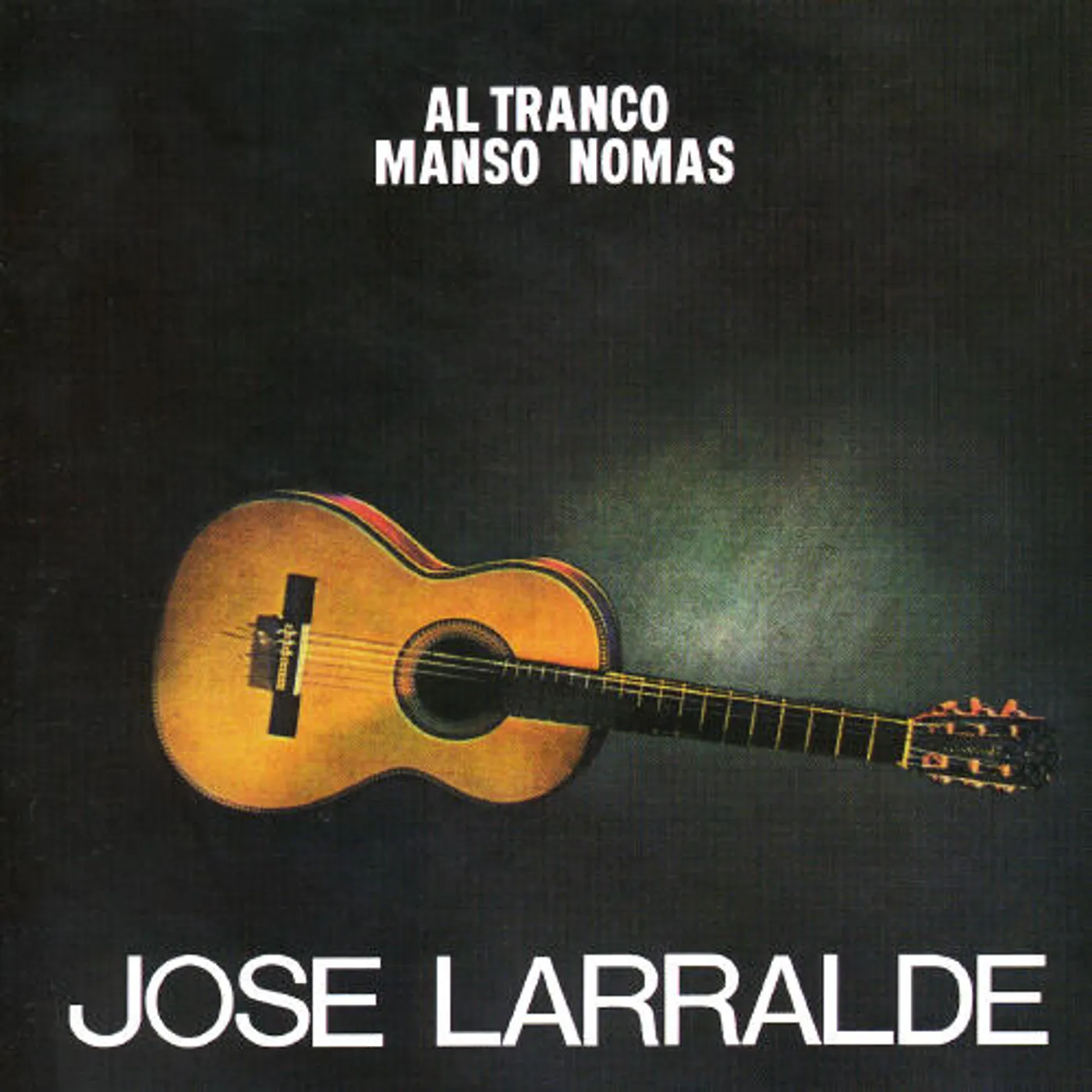 Jose Larralde AL TRANCO MANSO NOMAS CD