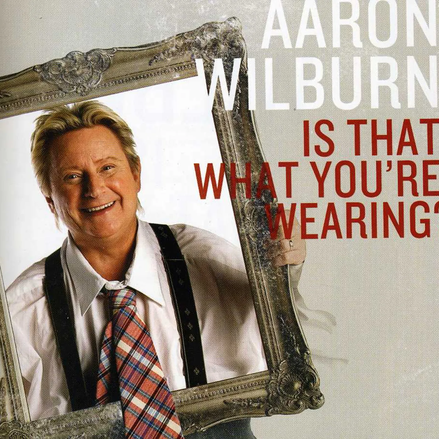 Aaron Wilburn IS THAT WHAT YOU'RE WEARING? CD