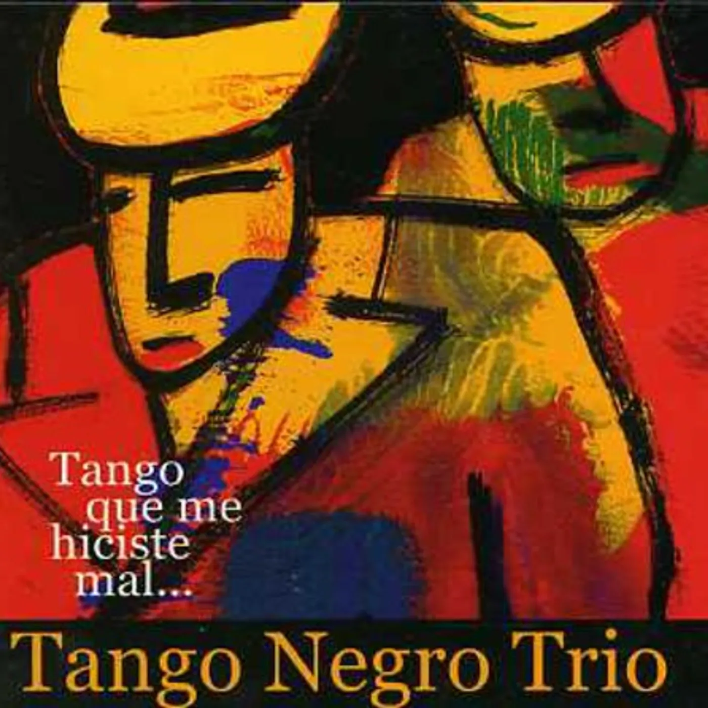 Tango Negro Trio TANGO QUE ME HICISTE MAL CD