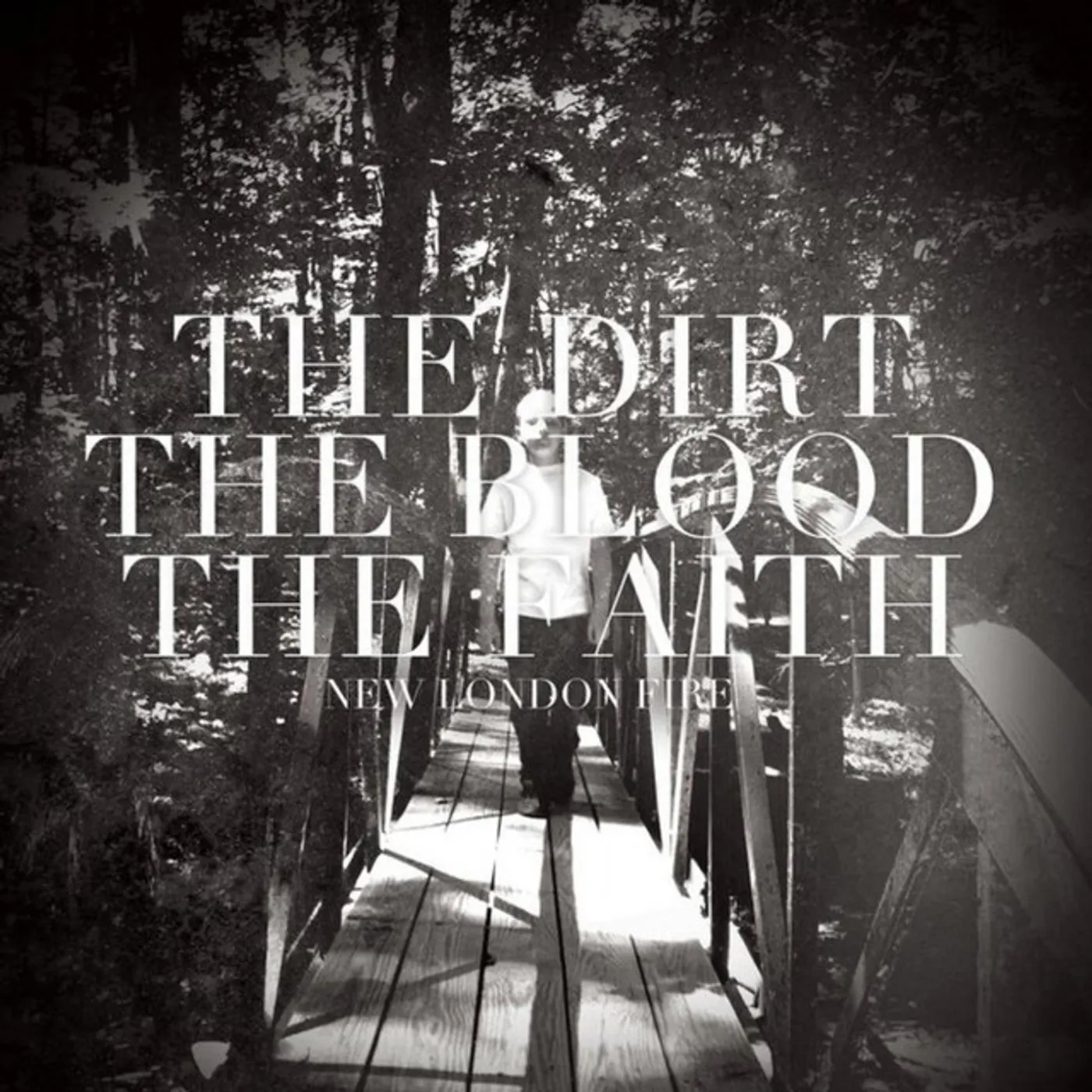 New London Fire DIRT THE BLOOD THE FAITH Vinyl Record