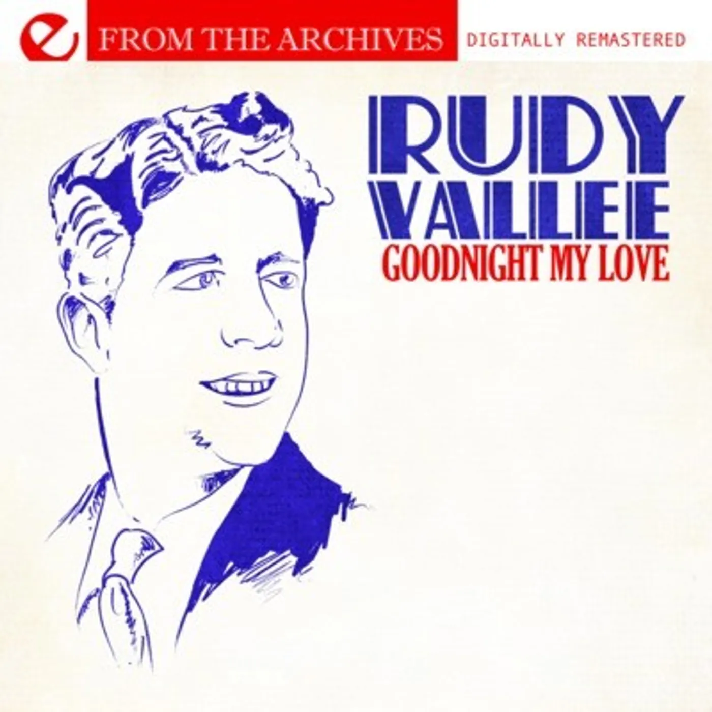 Rudy Vallee GOODNIGHT MY LOVE - FROM THE ARCHIVES CD