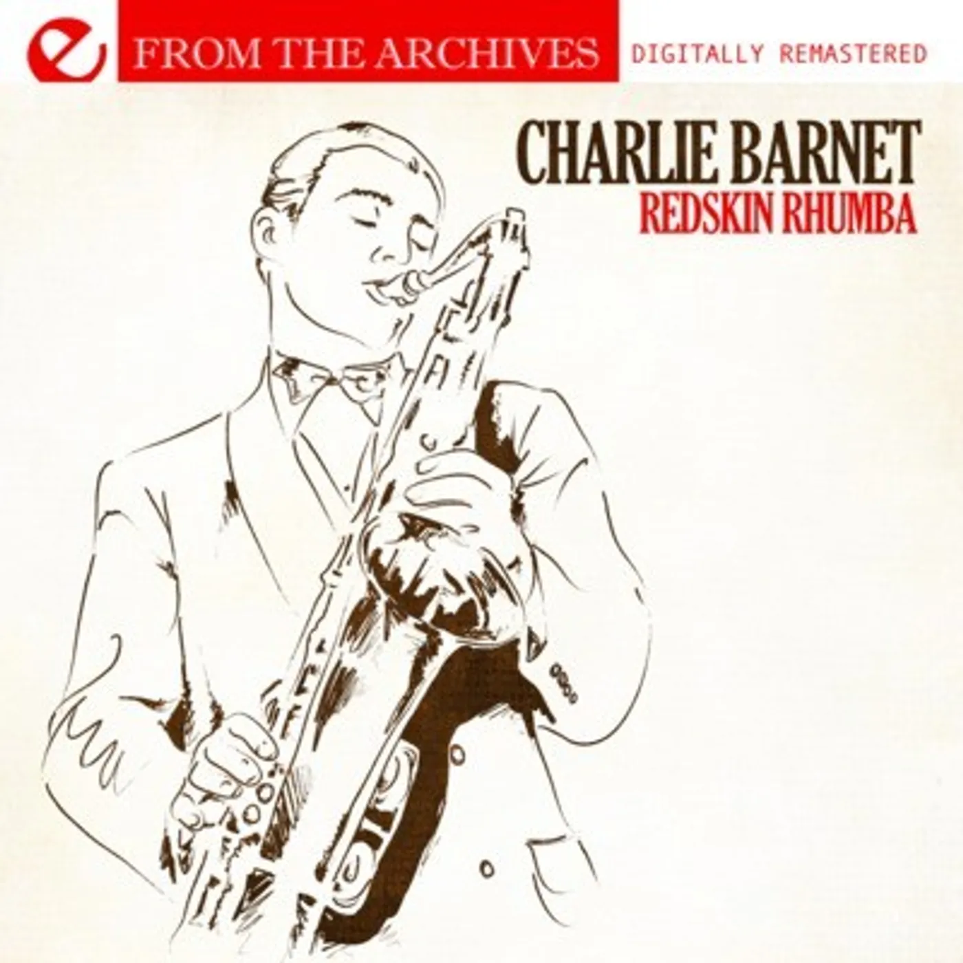 Charlie Barnet REDSKIN RHUMBA - FROM THE ARCHIVES CD
