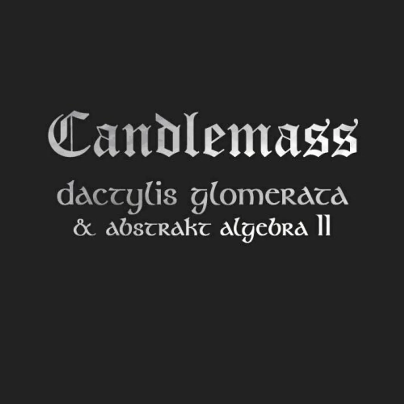 Candlemass DACTYLIS GLOMERATE & ABSTRACT ALGEBRA 2 CD