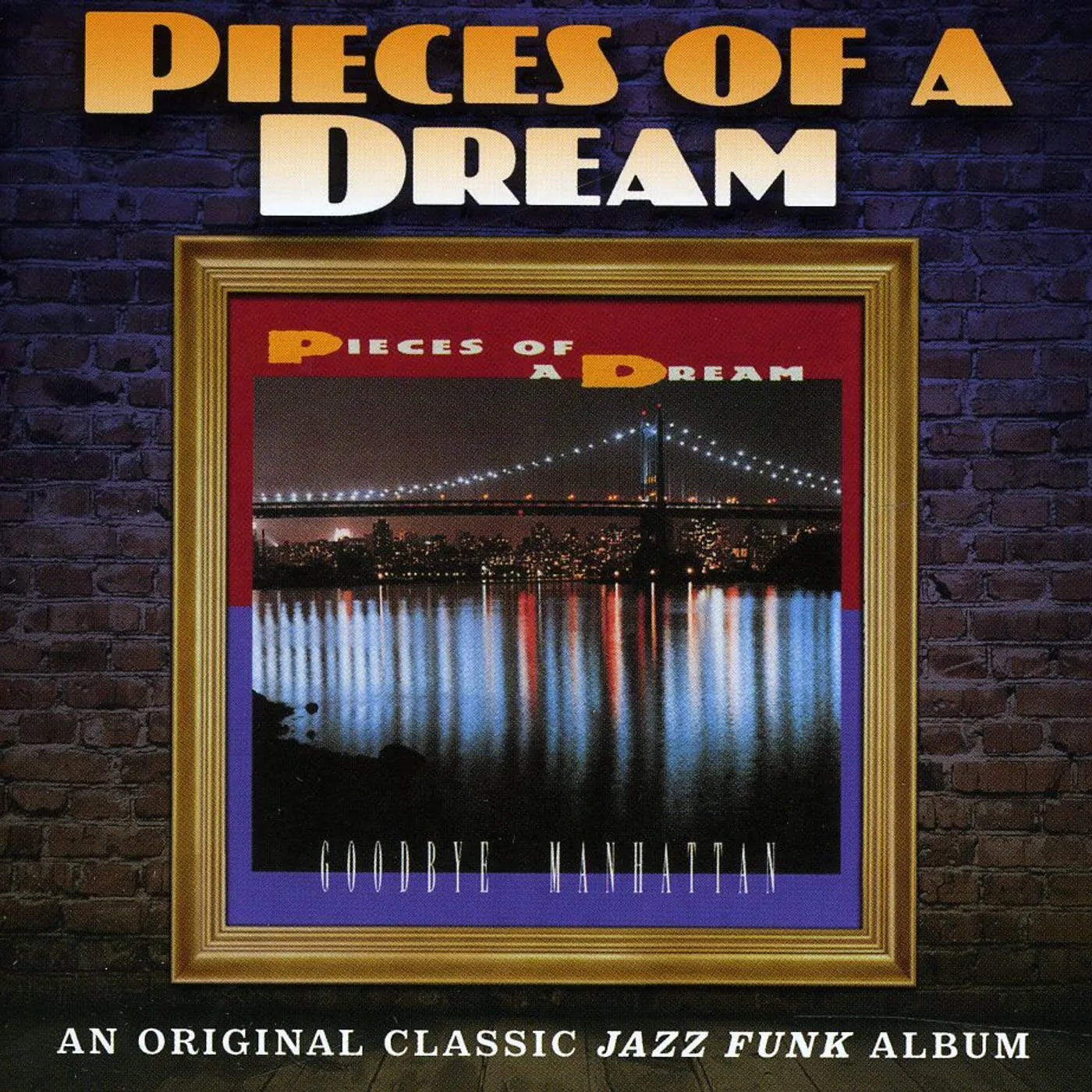 Pieces Of A Dream GOODBYE MANHATTAN CD