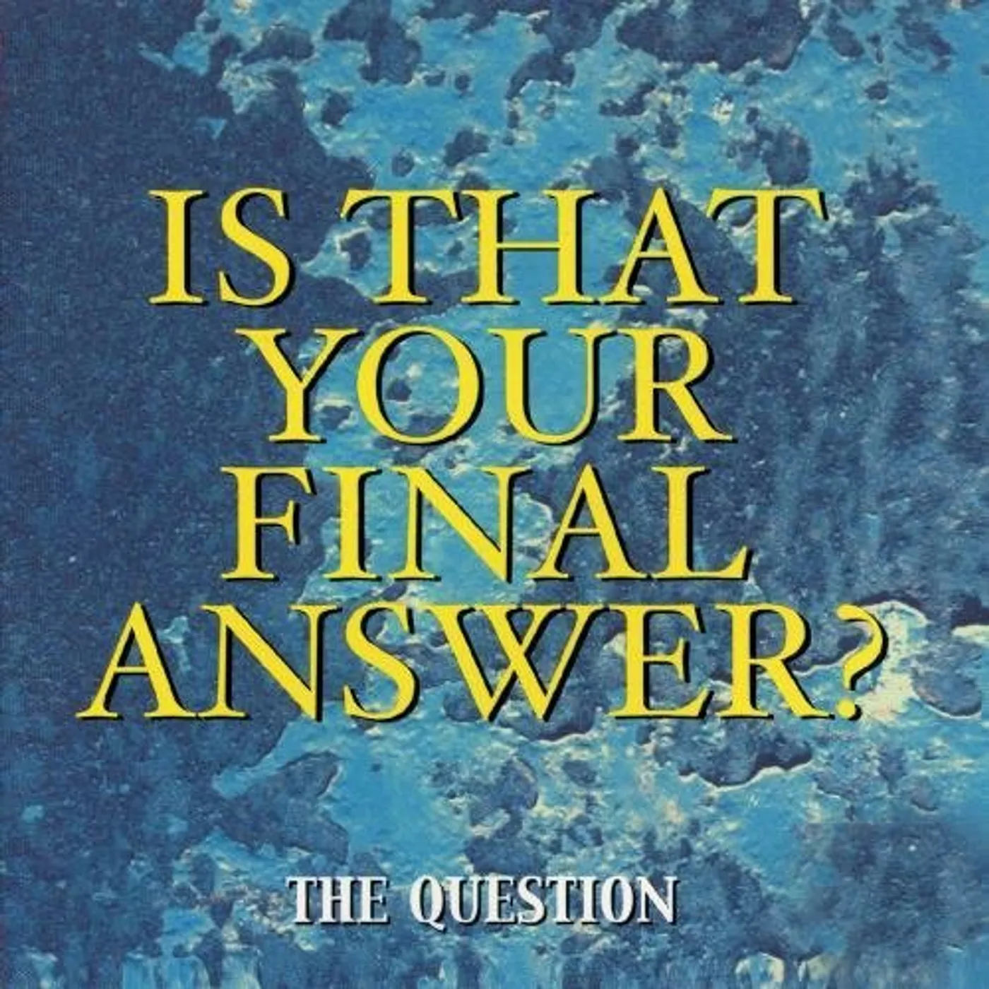 Question? IS THAT YOUR FINAL ANSWER? CD