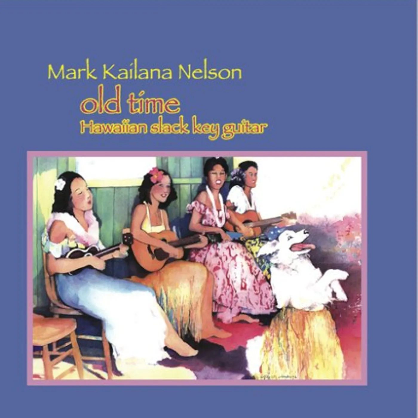 Mark Kailana Nelson OLDTIME HAWAIIAN SLACK KEY GUITAR CD