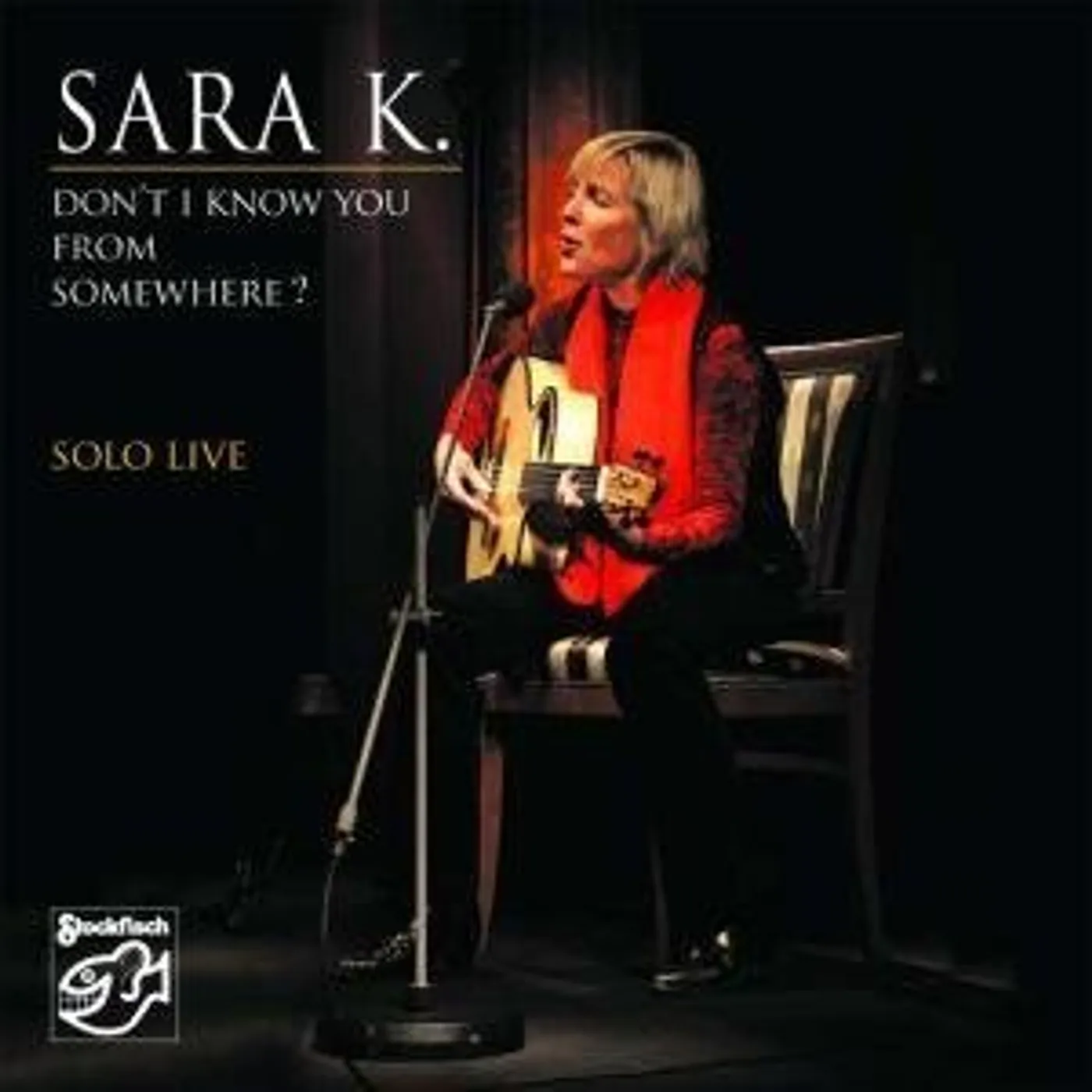 Sara K. DON'T I KNOW YOU FROM SOMEWHERE/SOLO LIVE CD