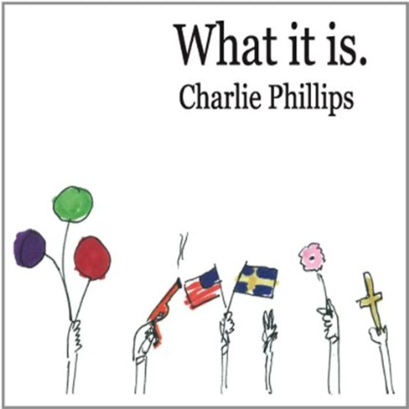 Charlie Phillips WHAT IT IS. CD
