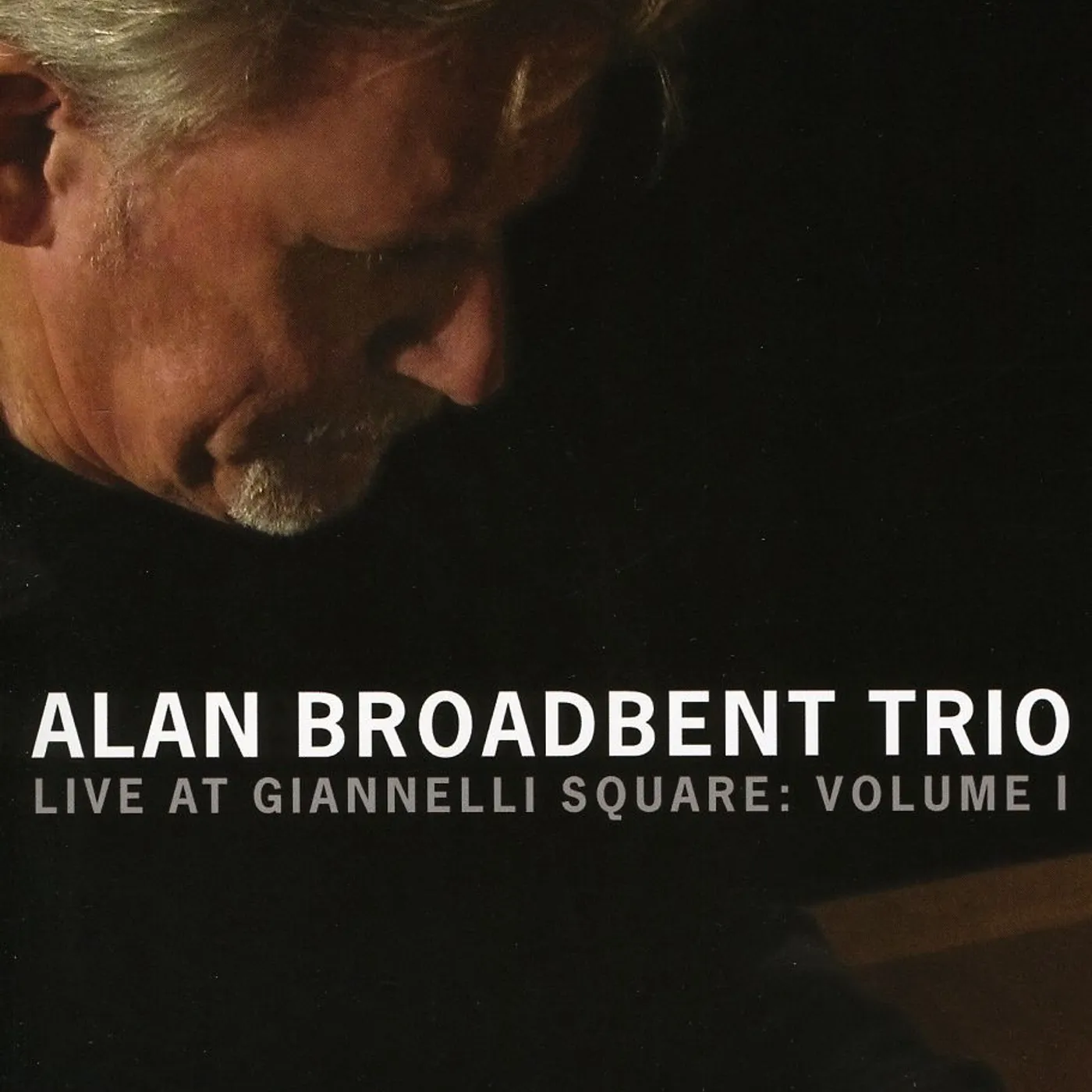 Alan Broadbent LIVE AT GIANNELLI SQUARE: VOL 1 CD