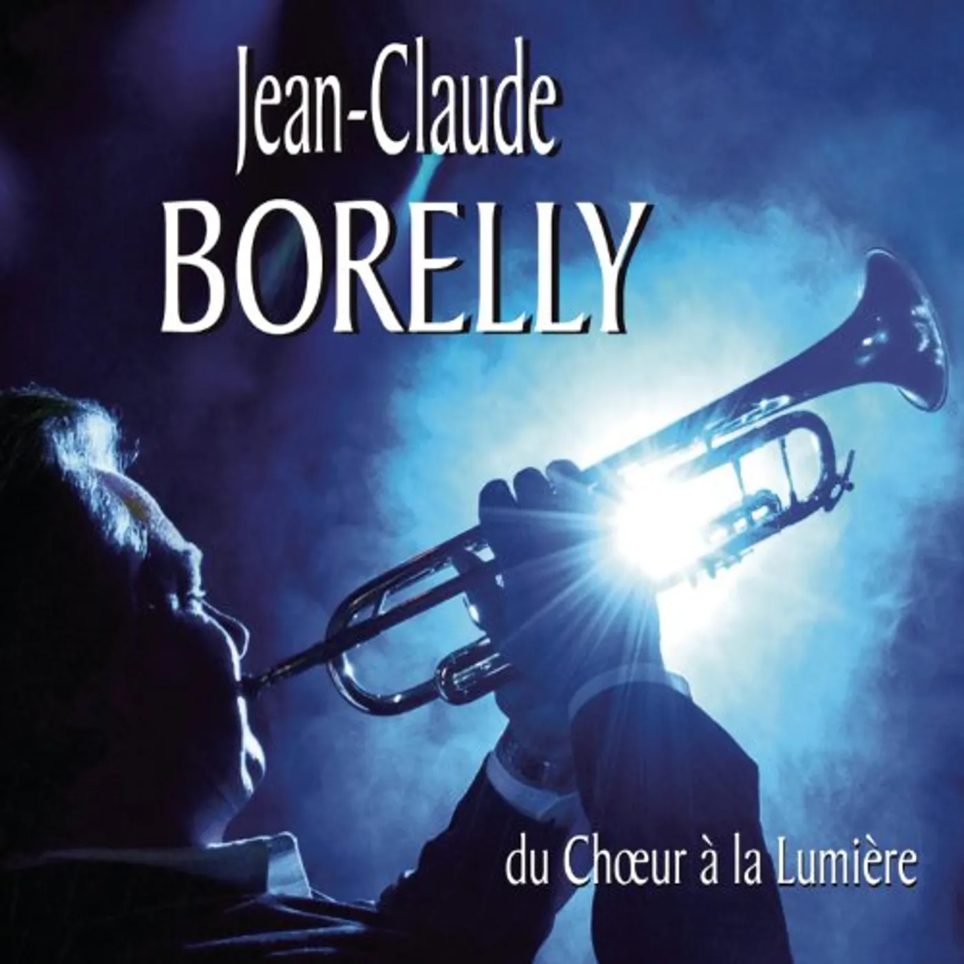 Jean Claude Borelly DU CHOEUR A LA LUMIERE CD
