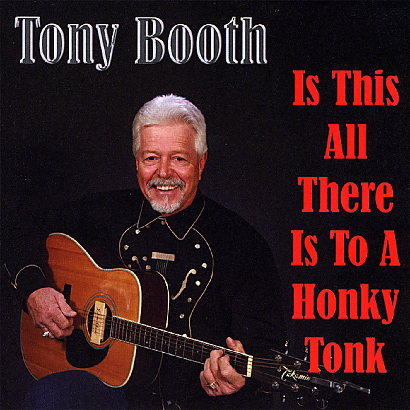 Tony Booth IS THIS ALL THERE IS TO A HONKY TONK CD