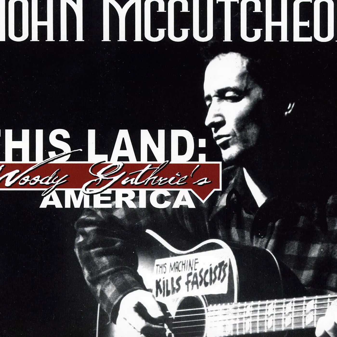 John McCutcheon THIS LAND: WOODY GUTHRIE'S AMERICA CD