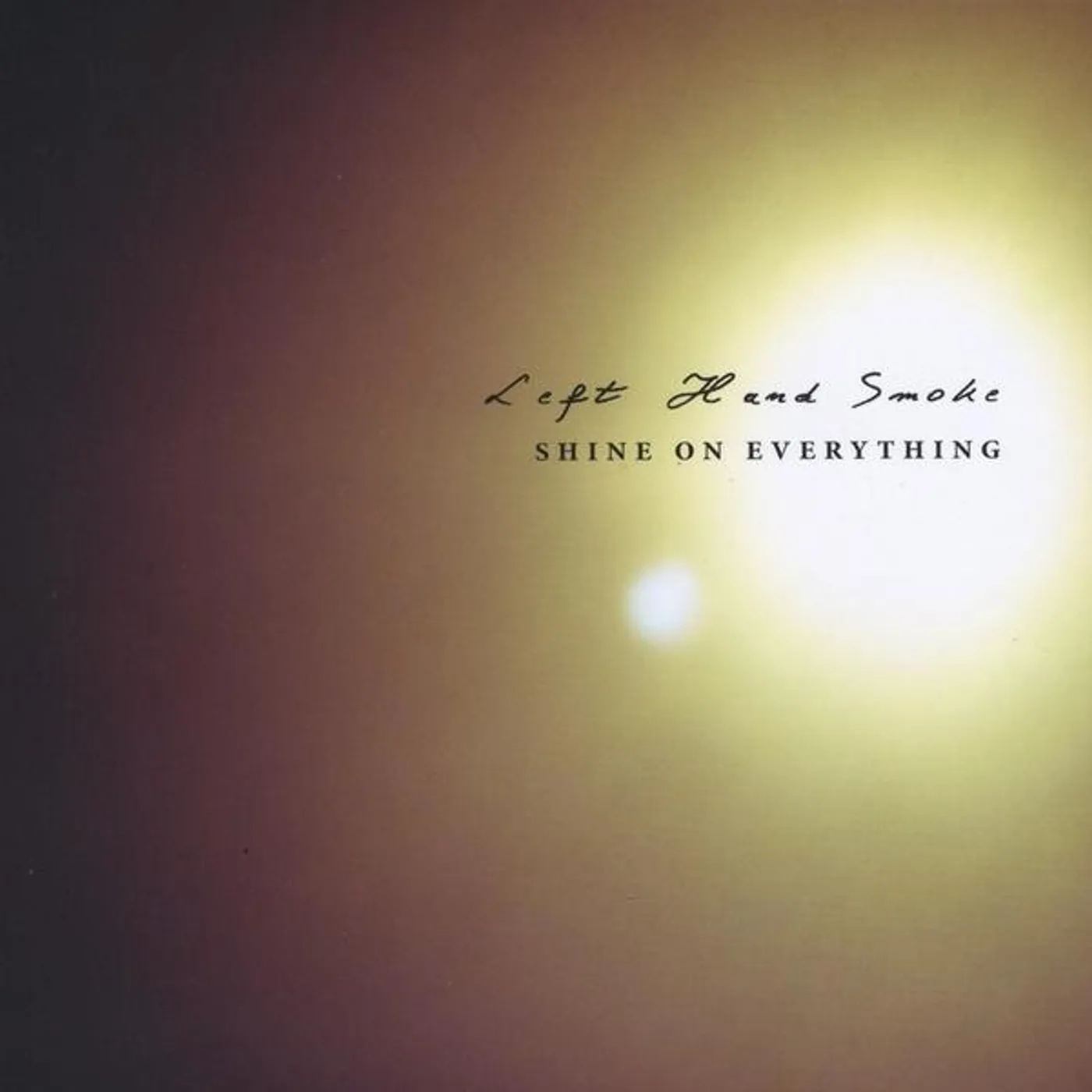 Left Hand Smoke SHINE ON EVERYTHING CD
