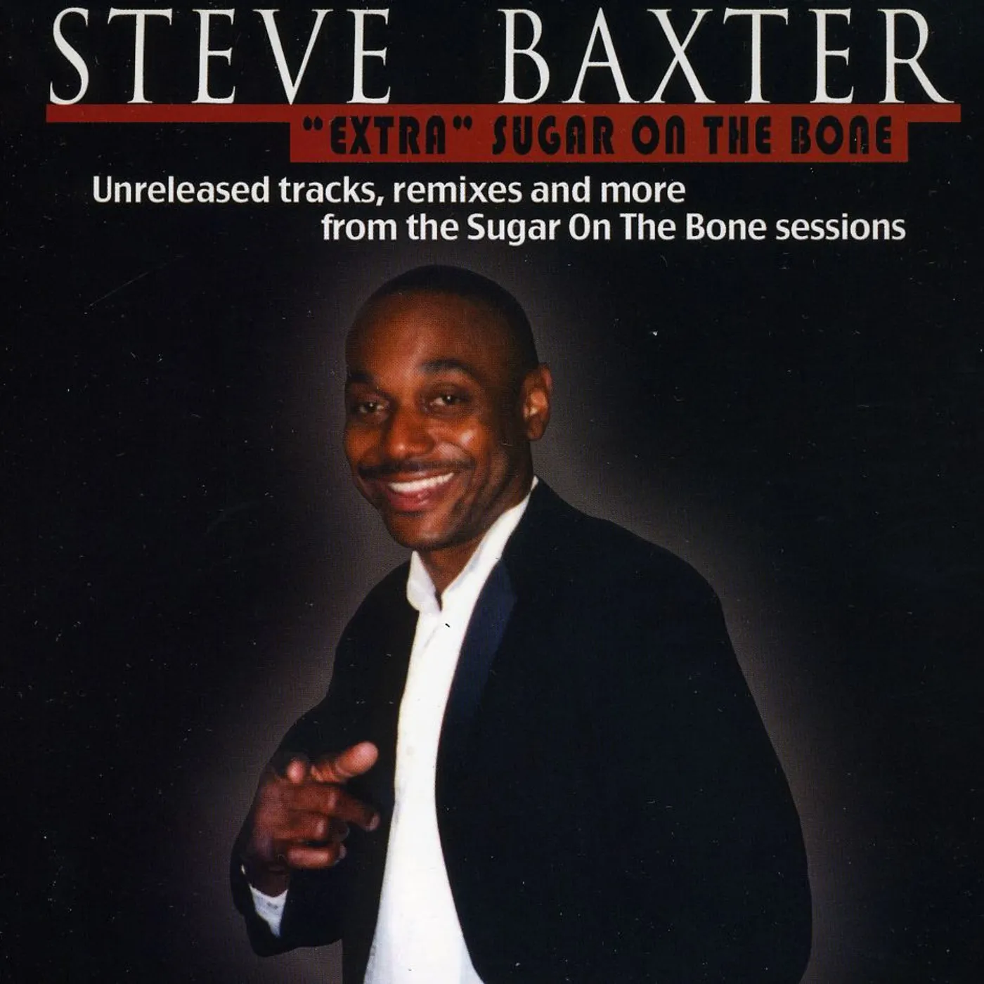 Steve Baxter EXTRA SUGAR ON THE BONE CD