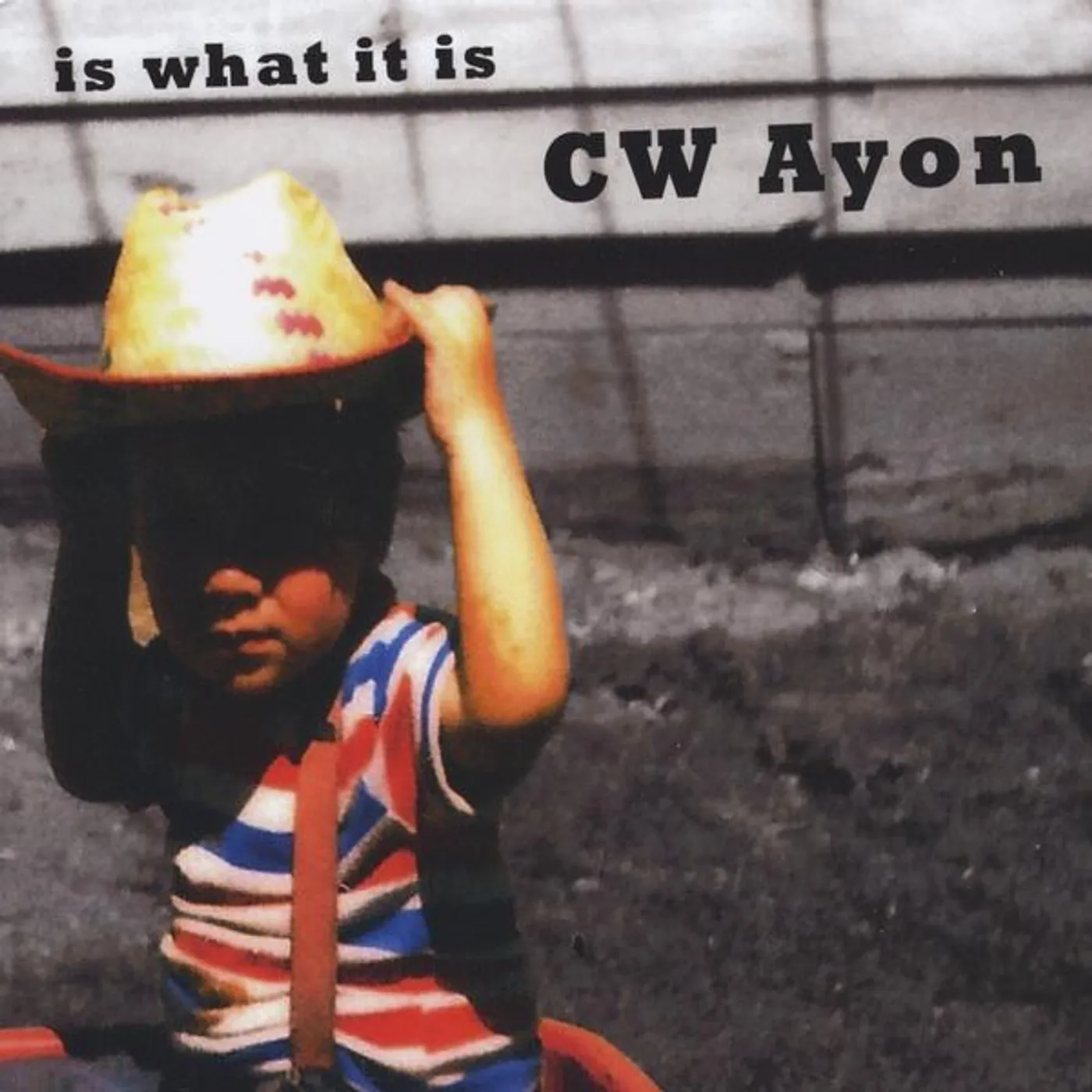 CW Ayon IS WHAT IT IS CD