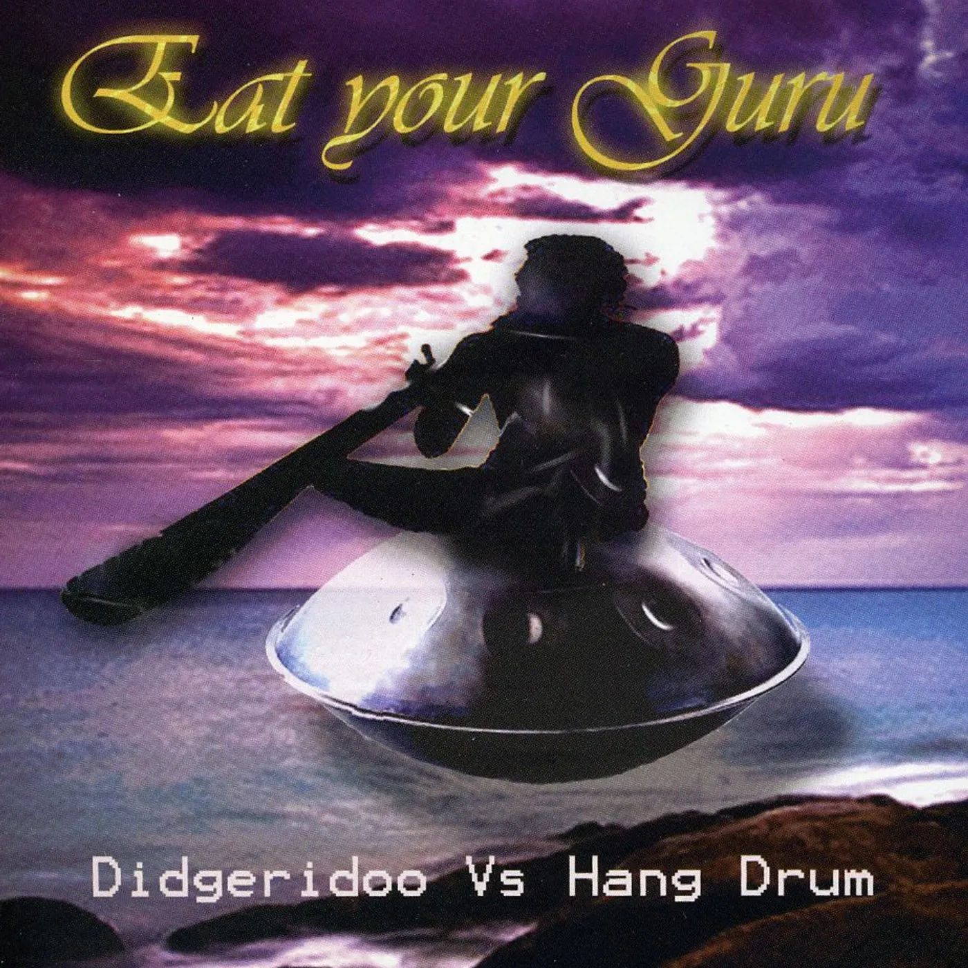 Eat your Guru DIDGERIDOO VS HANG DRUM CD