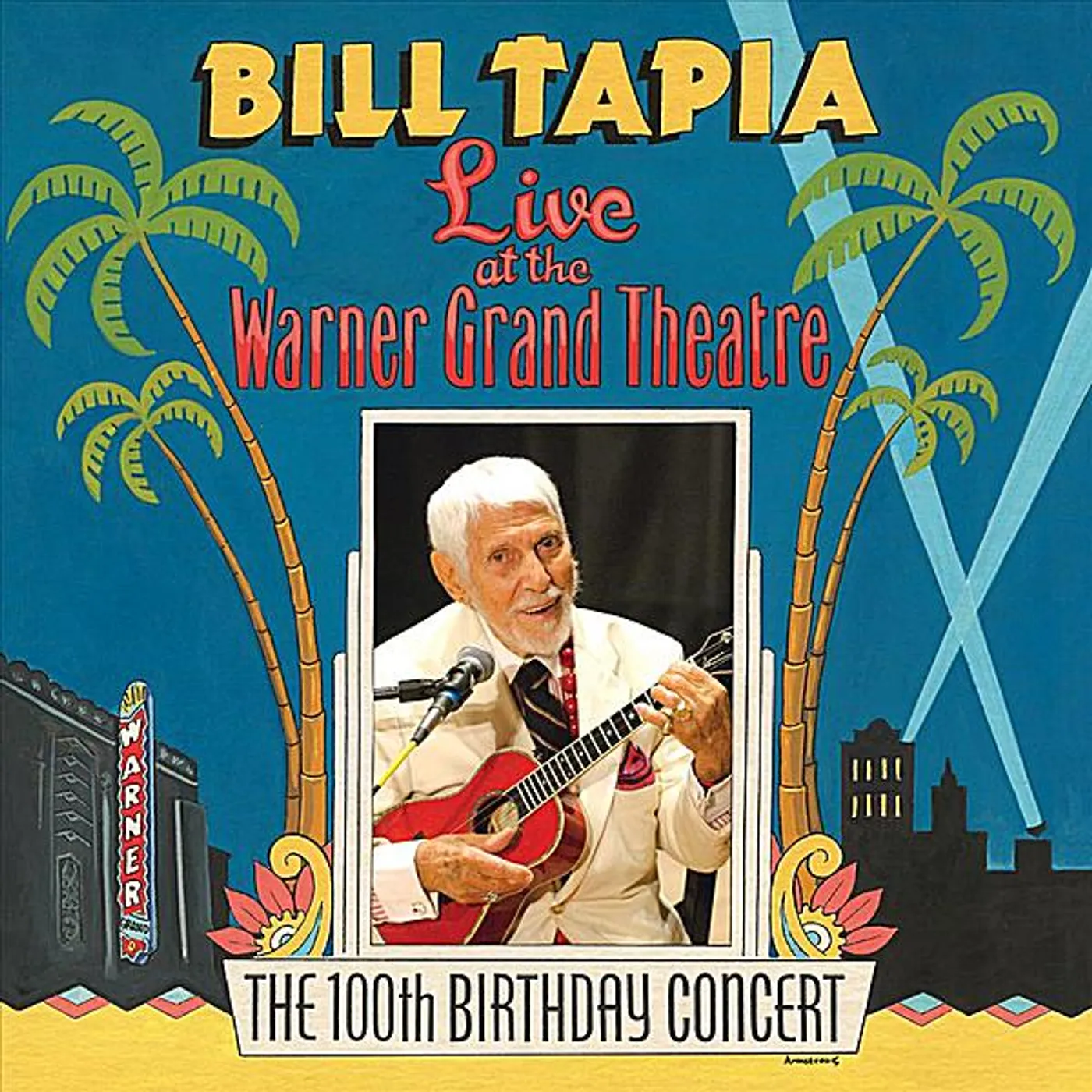 Bill Tapia LIVE WARNER GRAND THEATRE: 100TH BIRTHDAY CONCERT CD
