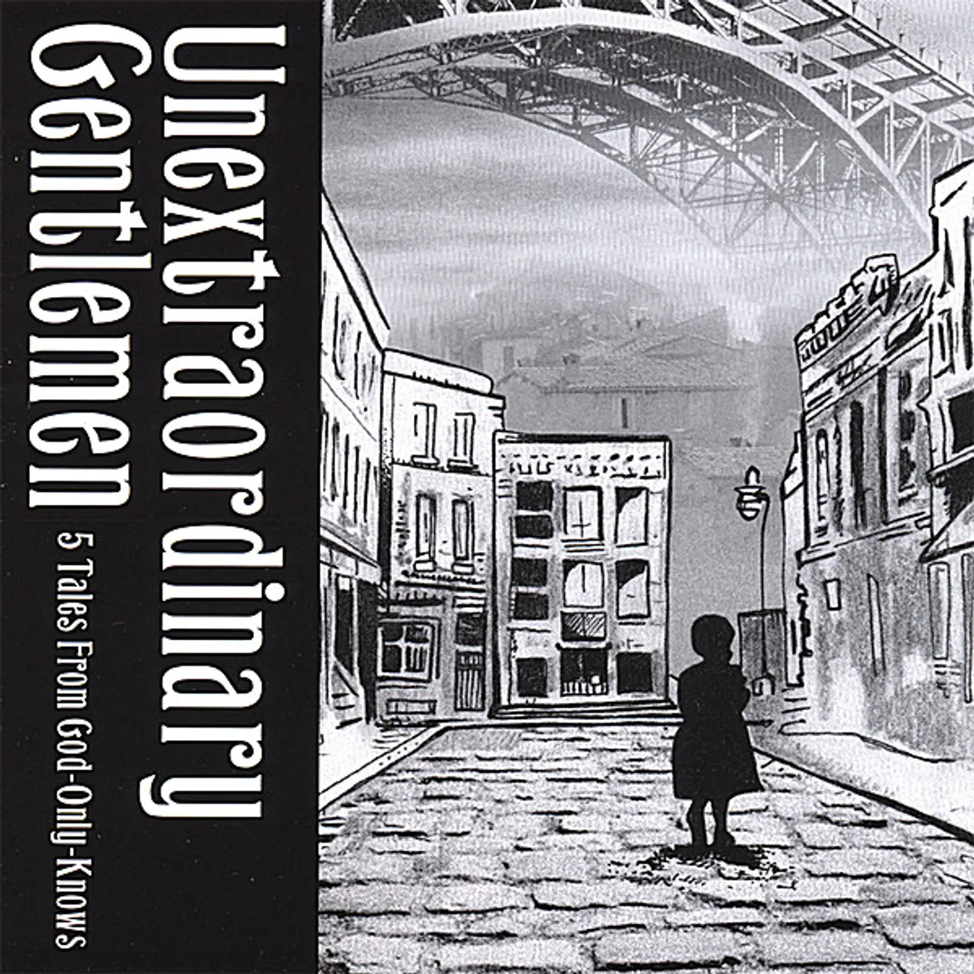 Unextraordinary Gentlemen 5 TALES FROM GOD-ONLY-KNOWS CD