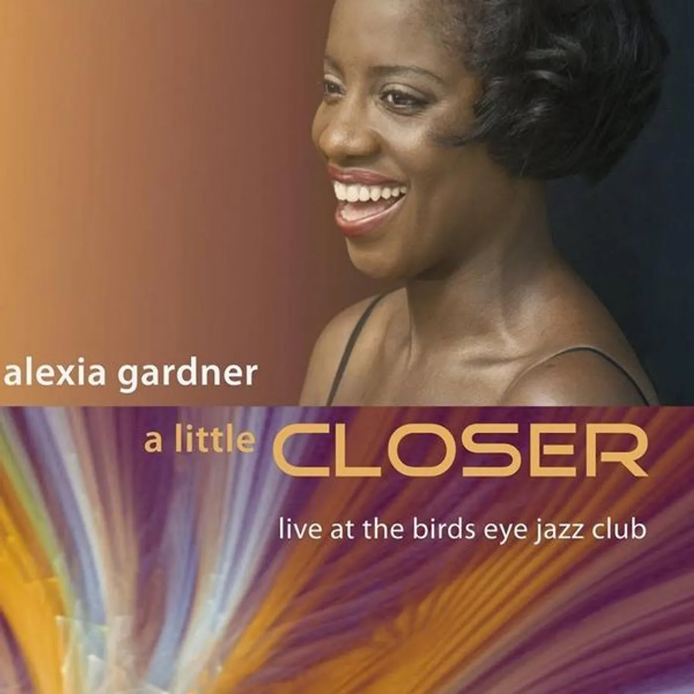 Alexia Gardner LITTLE CLOSER: LIVE AT THE BIRDS EYE JAZZ CLUB CD