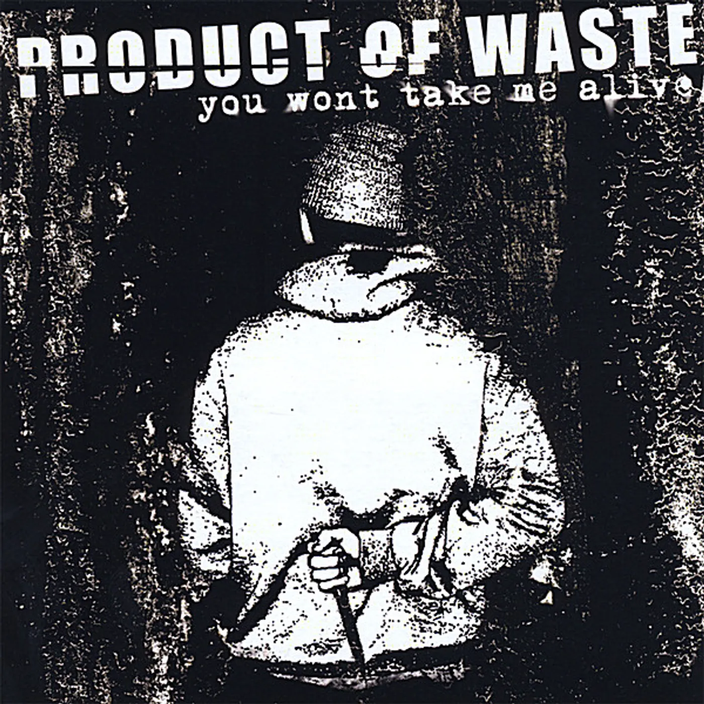 Product of Waste YOU WON'T TAKE ME ALIVE CD